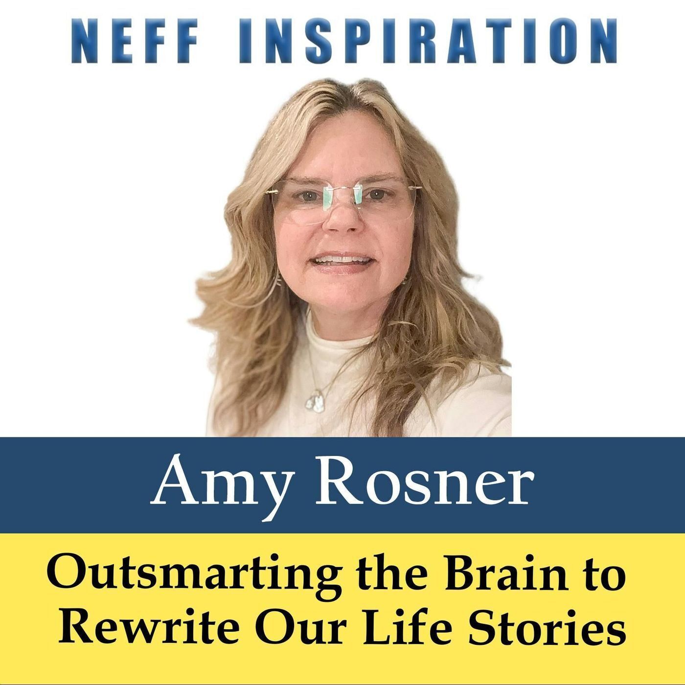 520 Amy Rosner: Outsmarting the Brain to Rewrite Our Life Stories episode artwork
