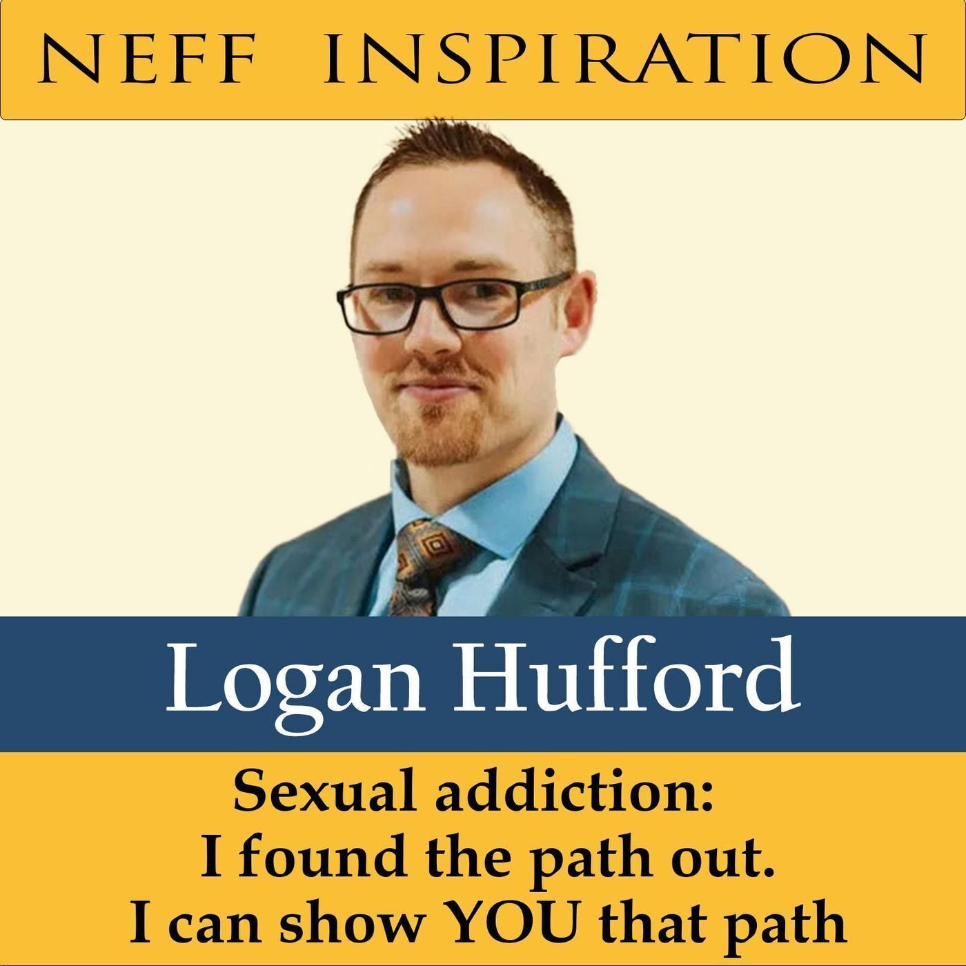 461 Logan Hufford: Sexual addiction: I found the path out. I can show YOU that path episode artwork