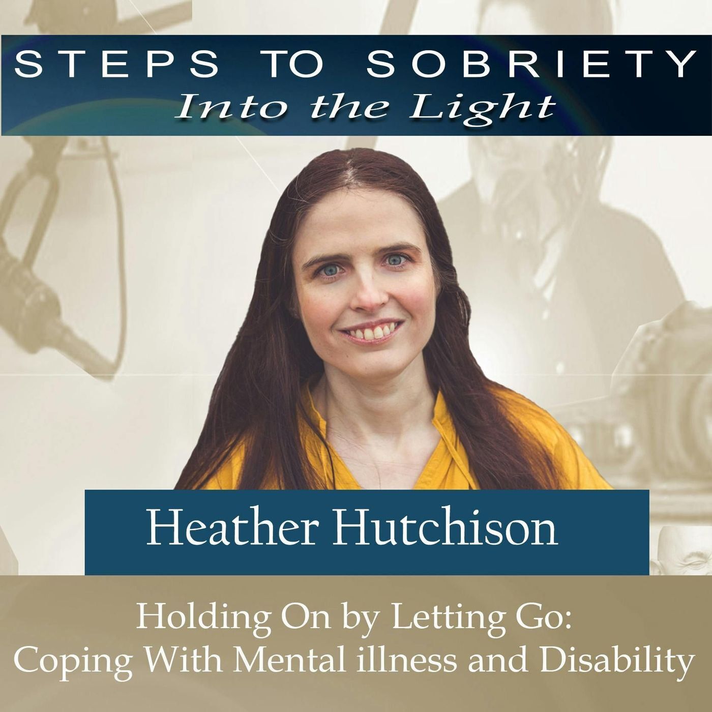 199 Heather Hutchison - Holding On by Letting Go: Coping With Mental illness and Disability episode artwork