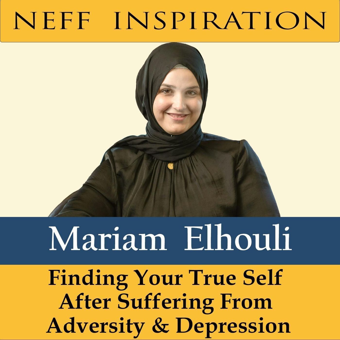 471 Mariam Elhouli: Finding your true self after suffering from adversity and depression episode artwork