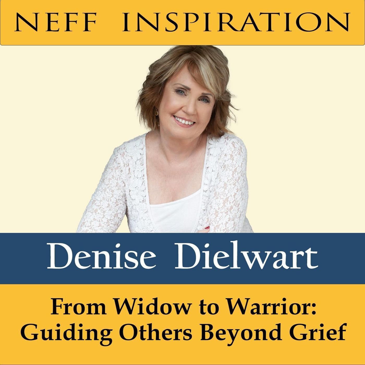 455 Denise Dielwart: From Widow to Warrior: Guiding Others Beyond Grief episode artwork