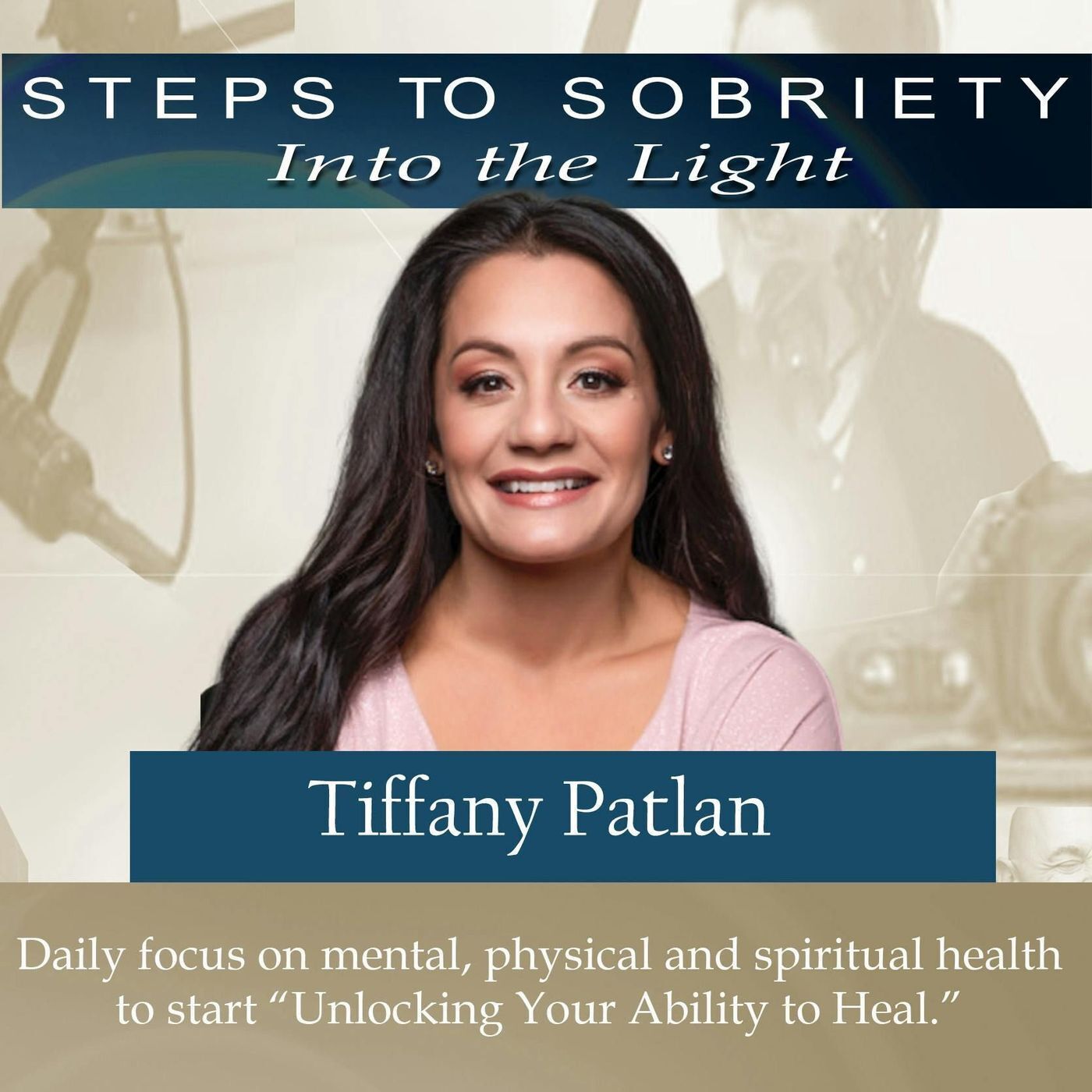 201 Tiffany Patlan: Focus on mental, physical and spiritual health to Unlock Your Ability to Heal episode artwork