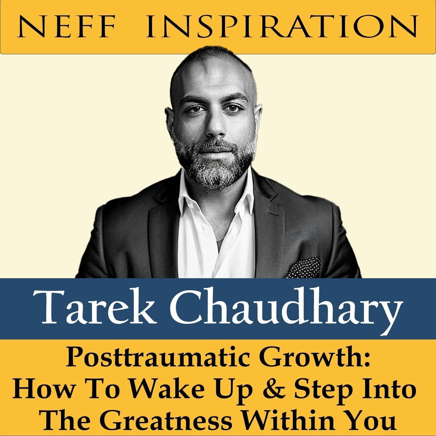 398 Tarek Chaudhary: Posttraumatic Growth - How To Wake Up & Step Into The Greatness Within You episode artwork