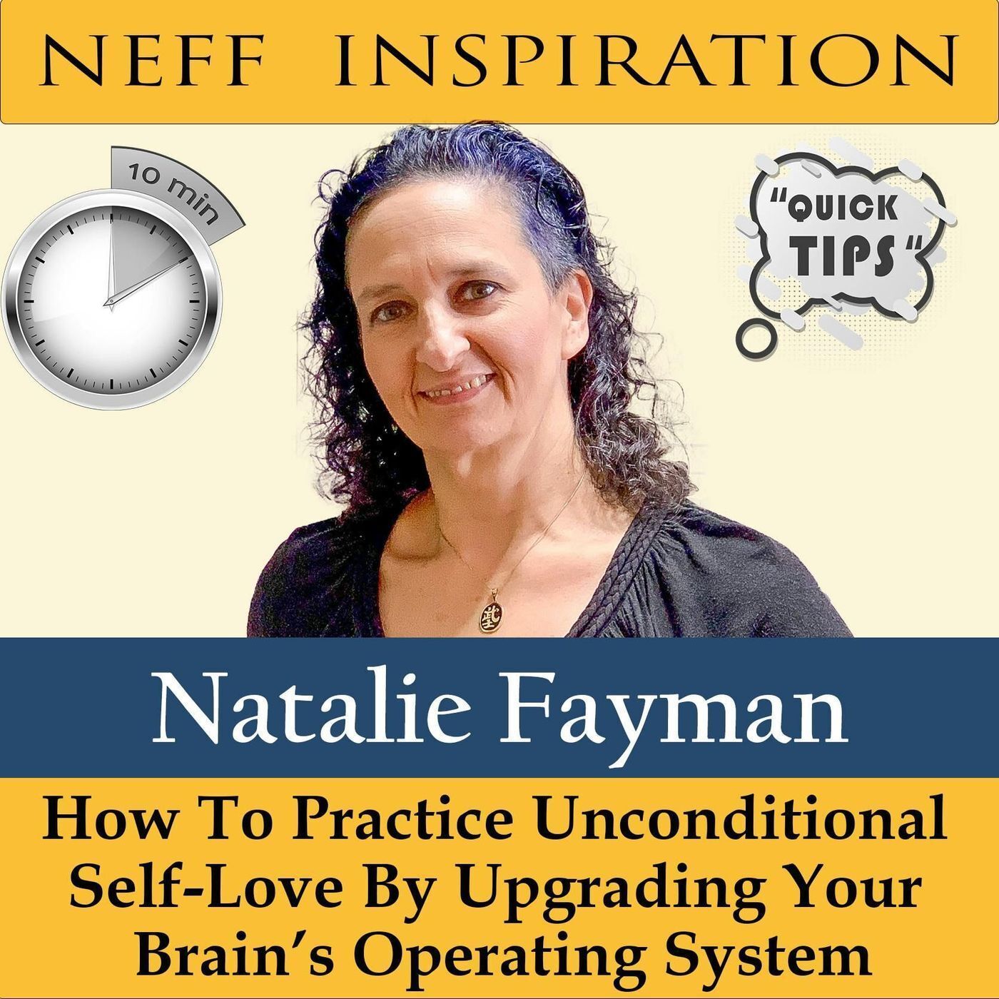 10in10 Natalie Fayman: How To Practice Unconditional Self-Love By Upgrading Brain’s Operating System episode artwork