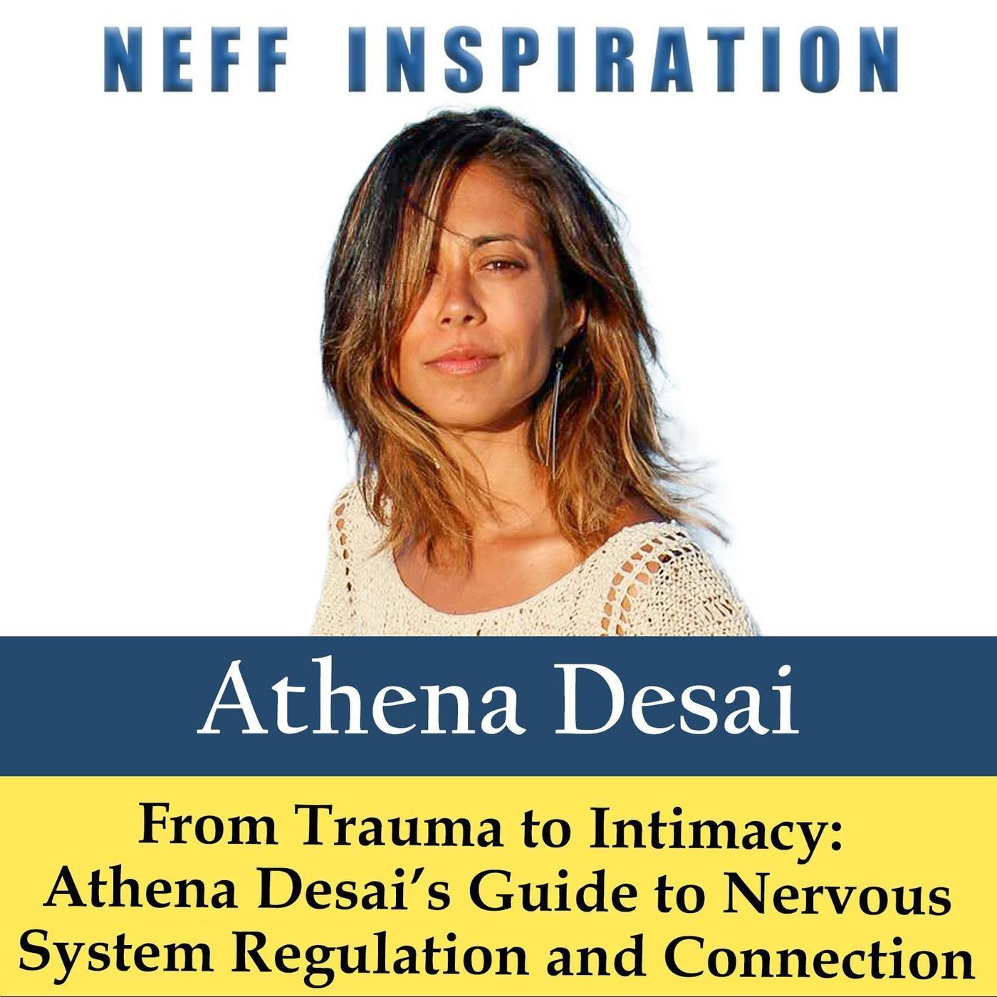 522 From Trauma to Intimacy: Athena Desai's Guide to Nervous System Regulation and Connection episode artwork