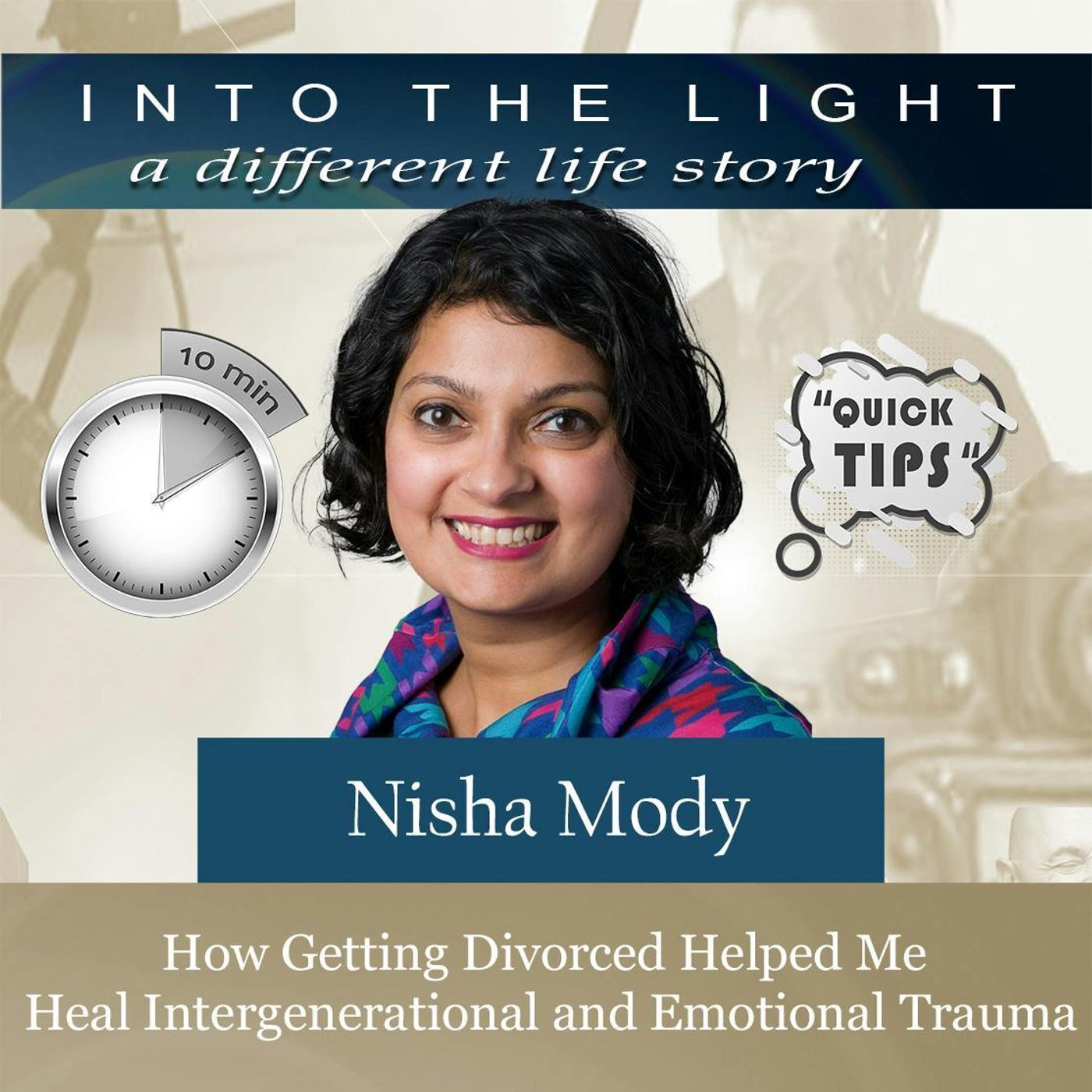 10 in 10 - Nisha Mody - How getting divorced helped me heal intergenerational and emotional trauma episode artwork