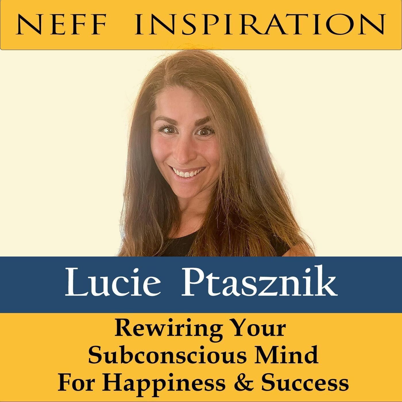 443 Lucie Ptasznik: How to rewire your subconscious mind for happiness & success episode artwork