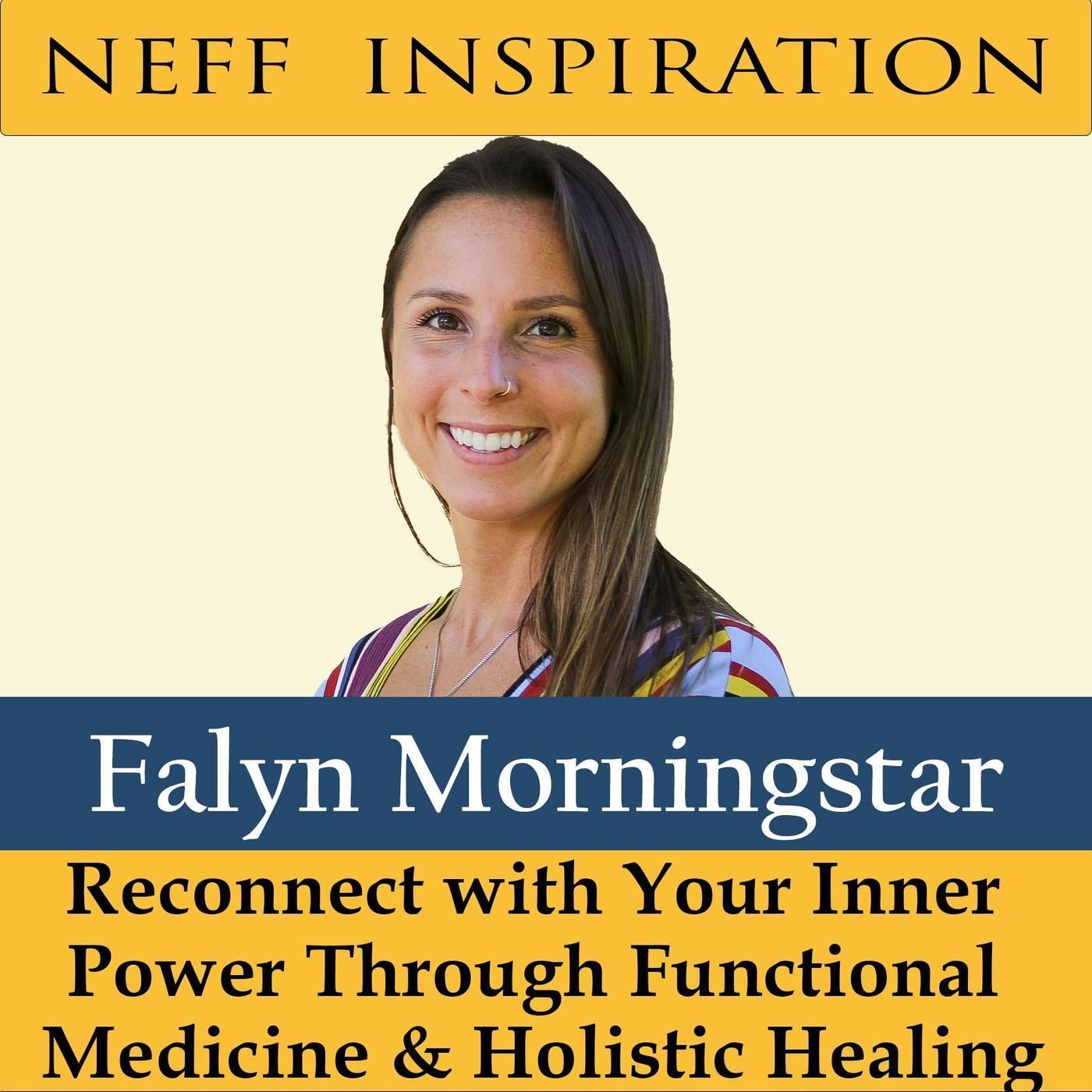 416 Falyn Morningstar - Reconnect with Your Inner Power Through Functional Medicine & Holistic Healing episode artwork