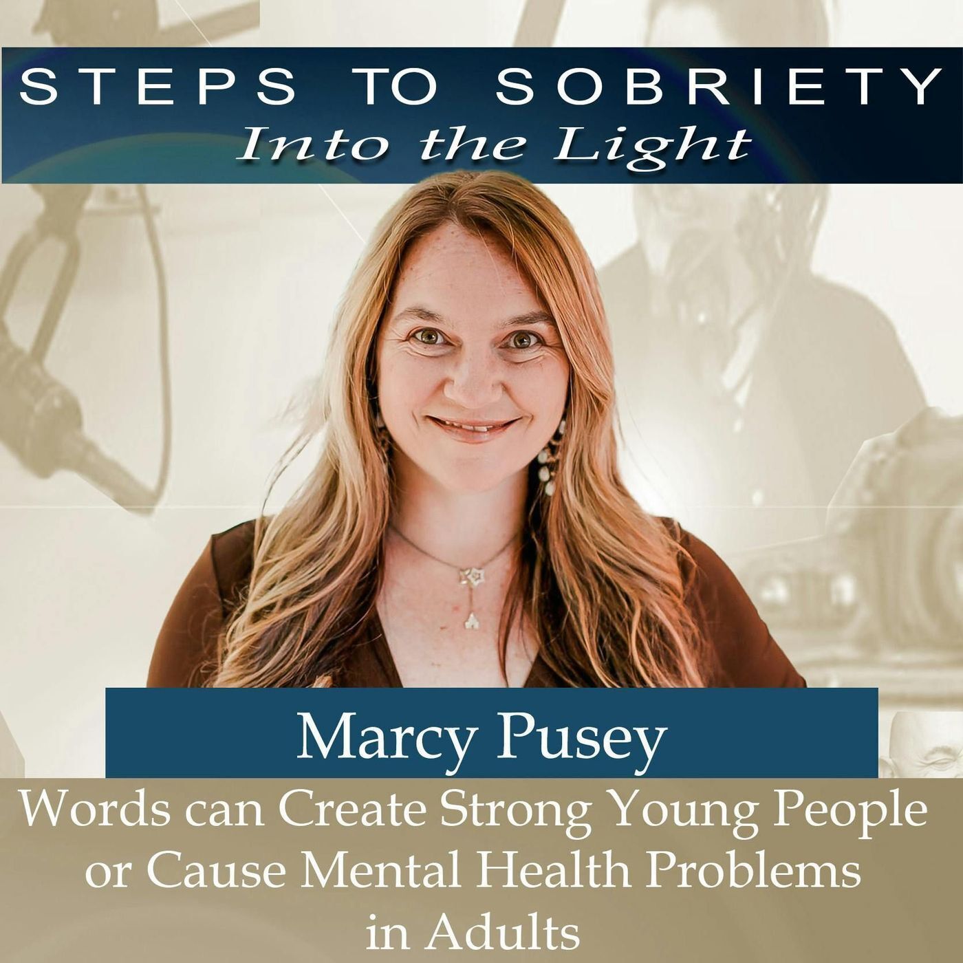 227 Marcy Pusey : Words can create strong young people or Cause Mental Health Problems in Adults episode artwork
