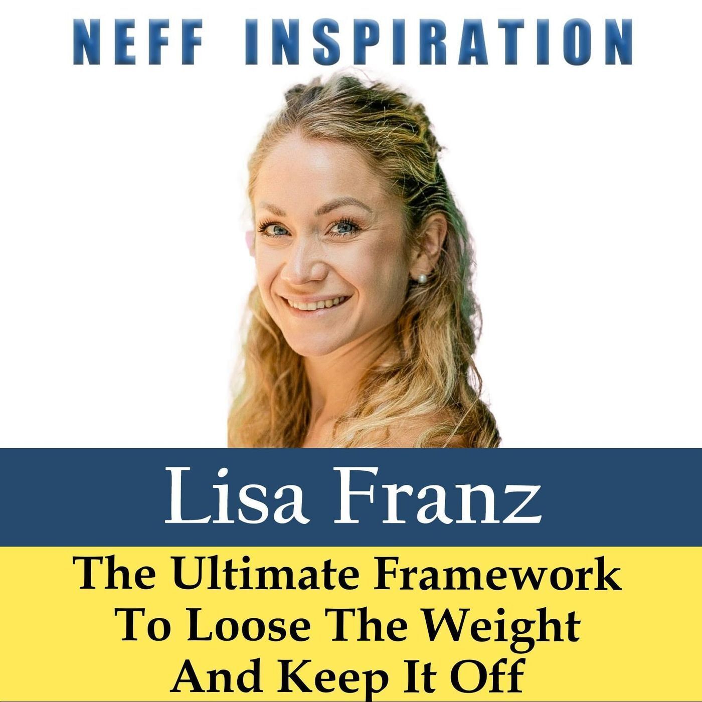 519 Lisa Franz - The ultimate framework to lose the weight and keep it off episode artwork