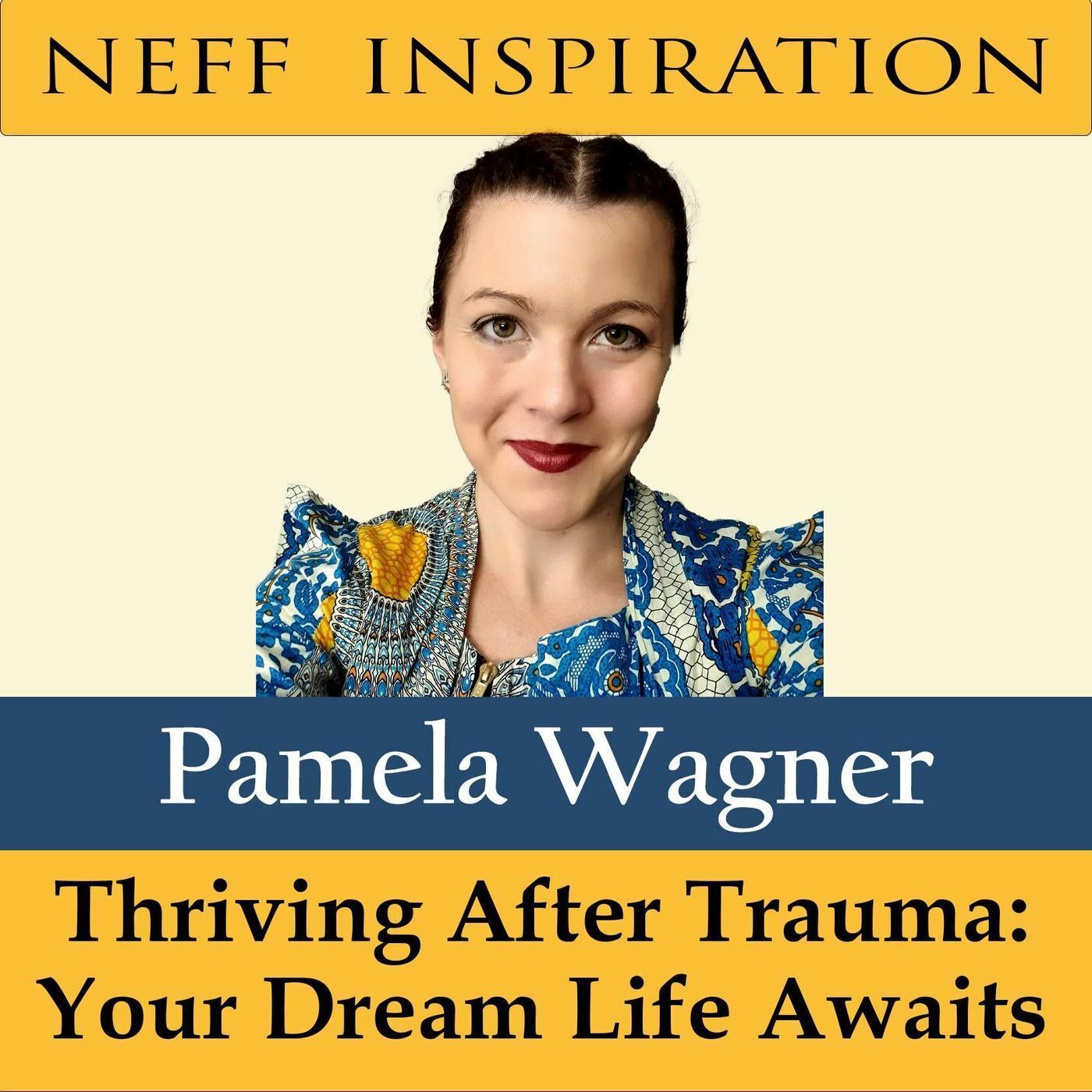 475 Pamela Wagner: Thriving After Trauma: Your Dream Life Awaits episode artwork