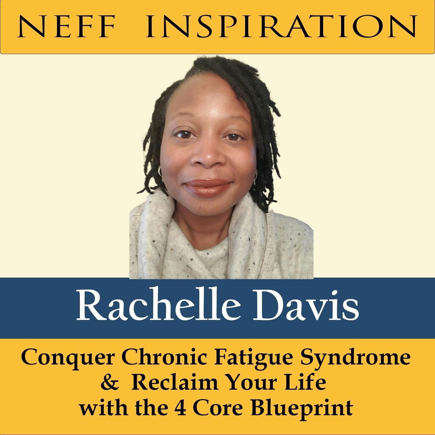 463 Rachelle Davis: Conquer Chronic Fatigue Syndrome & Unlock Vitality and Reclaim Your Life with the 4 Core Blueprint episode artwork