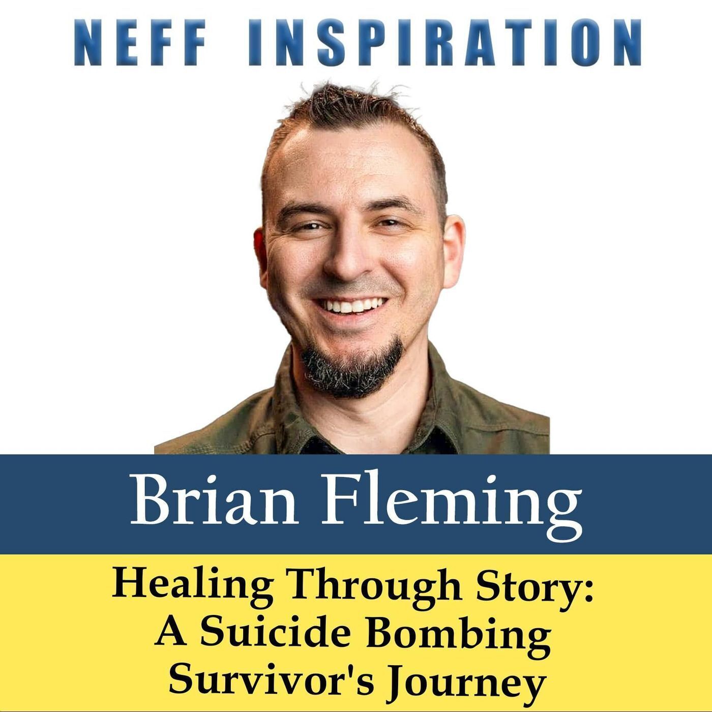 513 Brian Fleming: Surviving a Suicide Bombing: The Healing Journey of Sharing Your Story episode artwork
