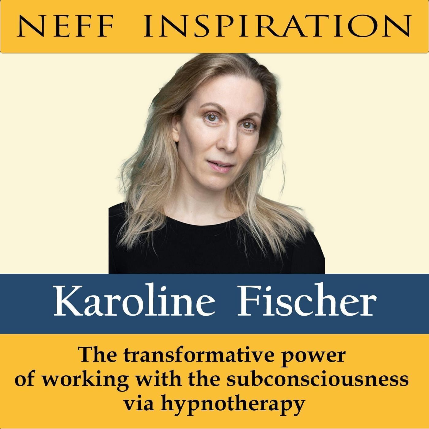 477 Karoline Fischer: The transformative power of working with the subconsciousness via hypnotherapy episode artwork
