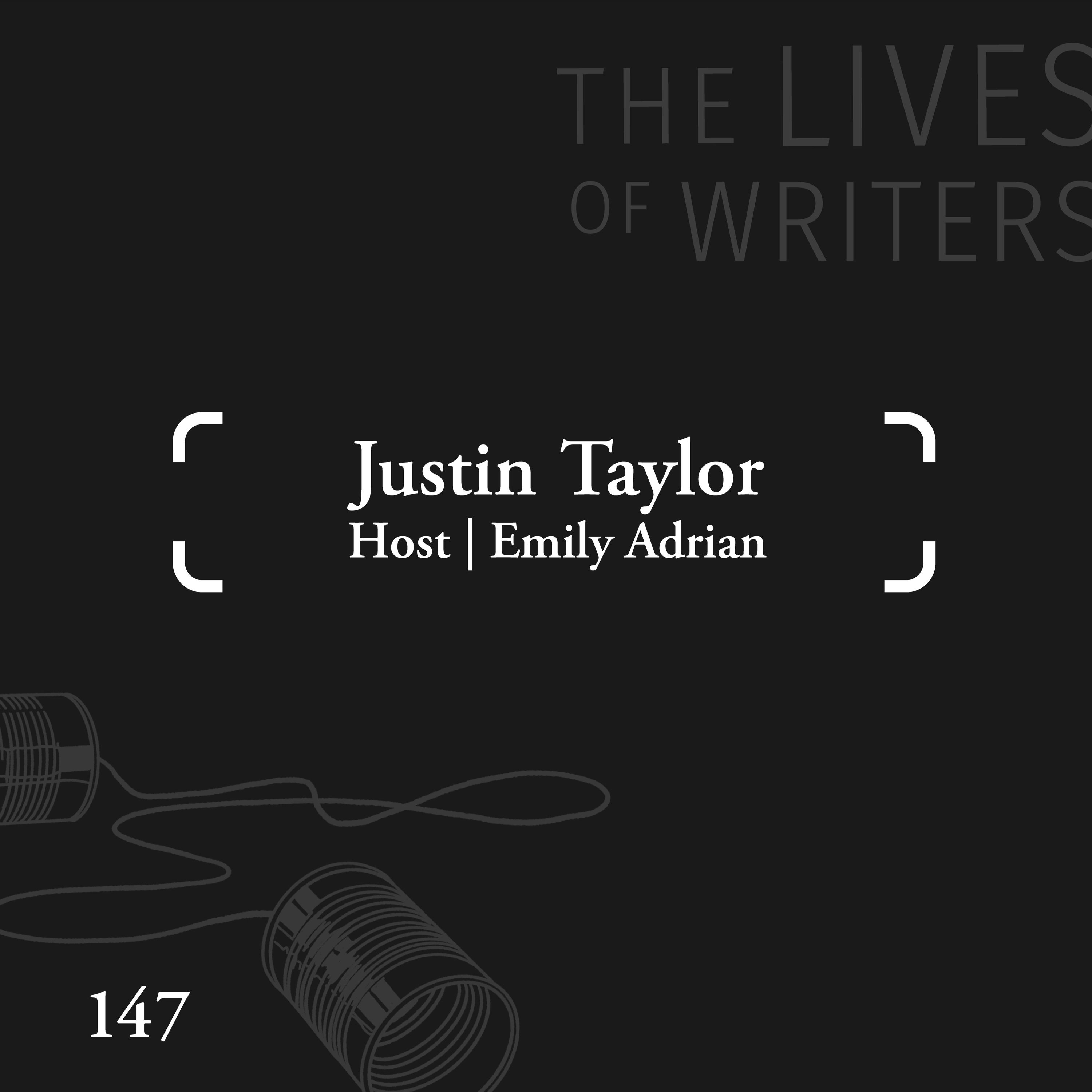 Justin Taylor [Host: Emily Adrian]