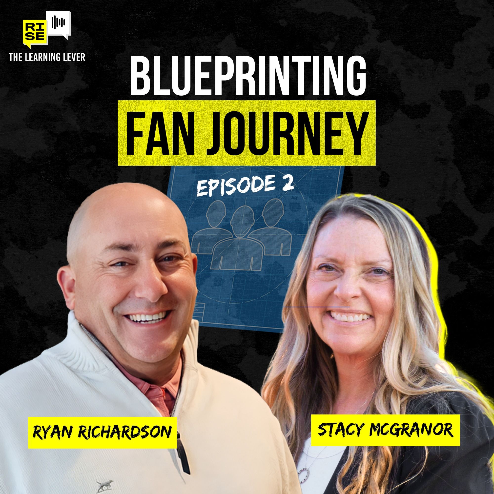Blueprinting Fan Journey w/ Ryan Richardson and Stacy McGranor: The Learning Lever | Ep 2 episode artwork