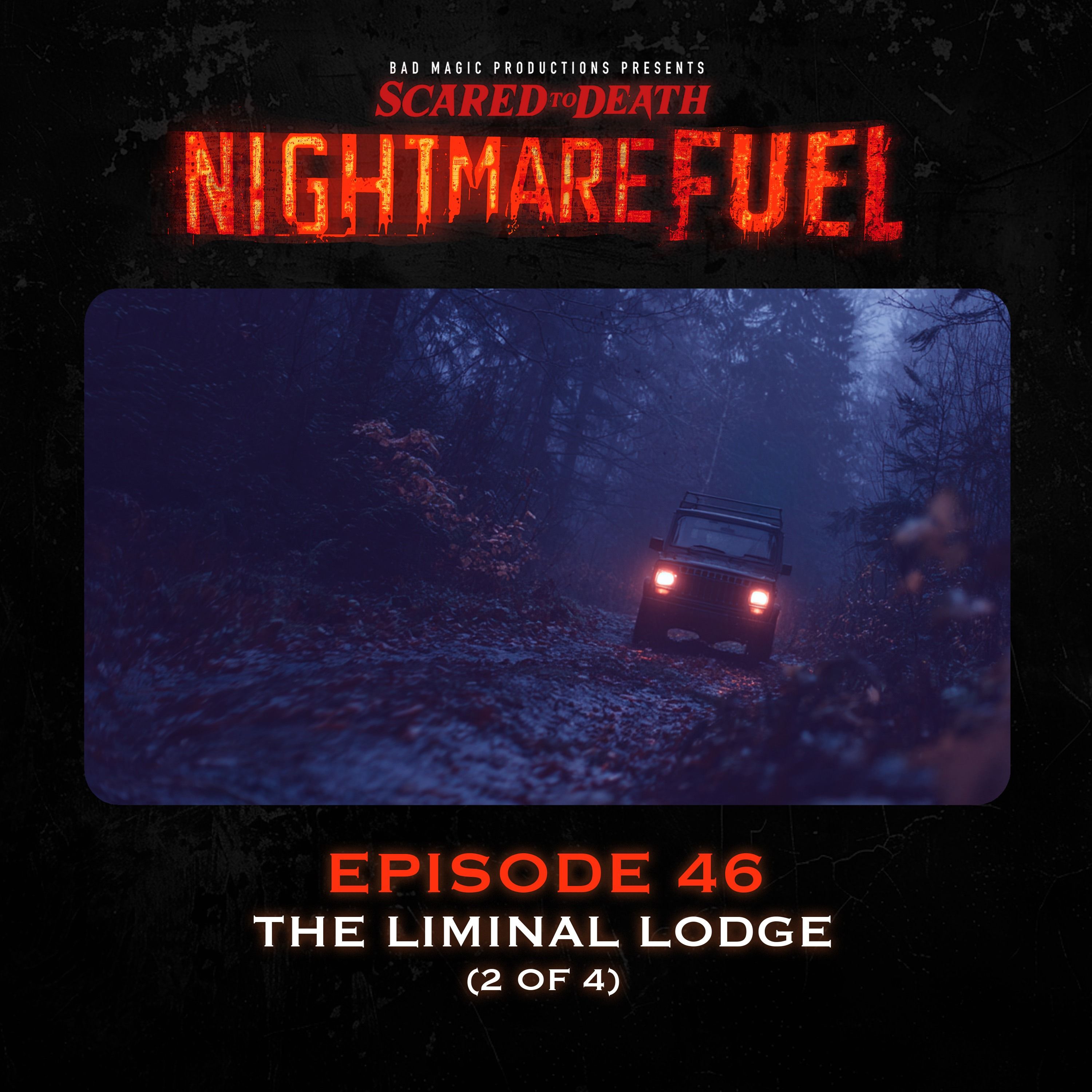 Nightmare Fuel #46: The Liminal Lodge (2 of 4) Nightmare Fuel #46: The Liminal Lodge (2 of 4)