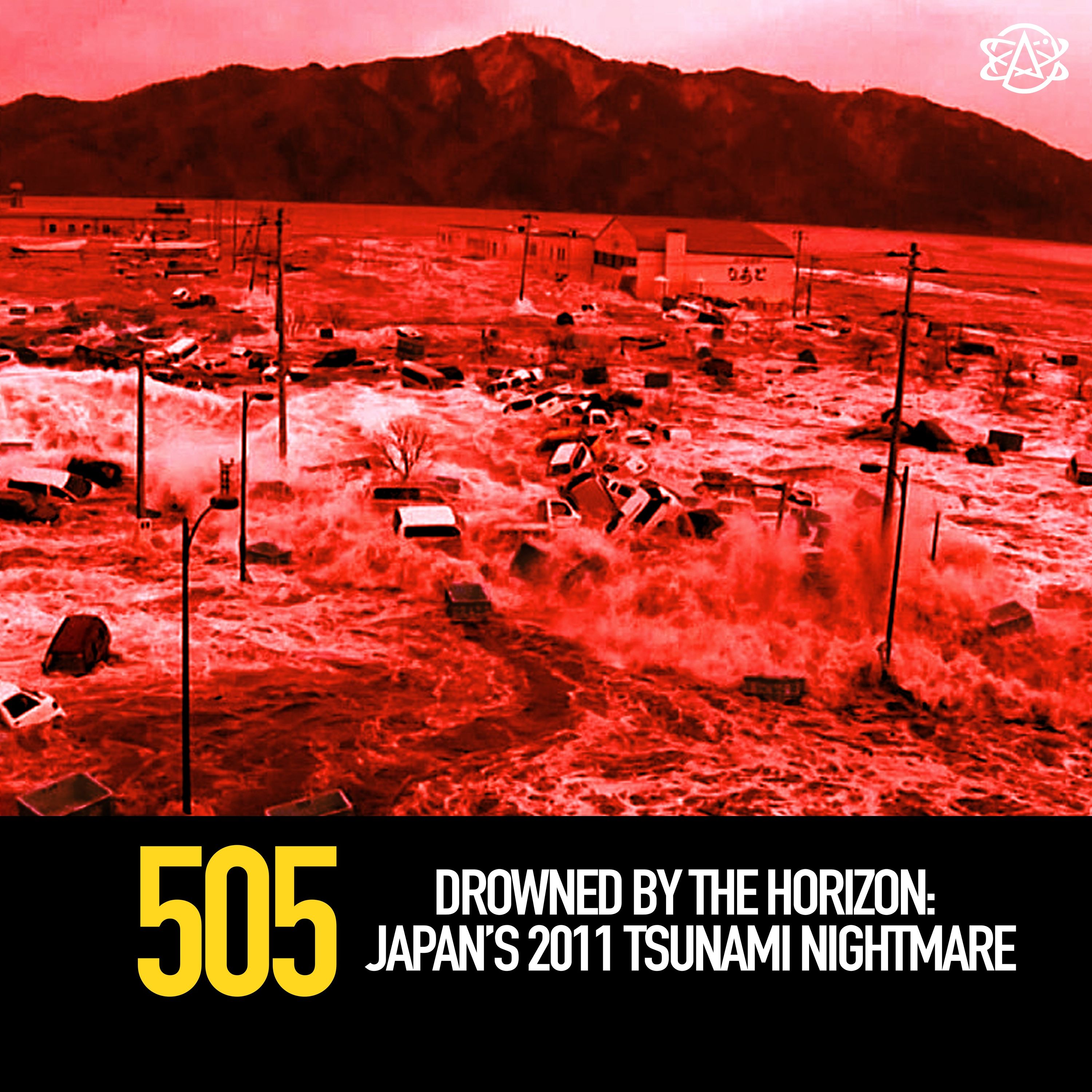 505 - Drowned by the Horizon: Japan’s 2011 Tsunami Nightmare
