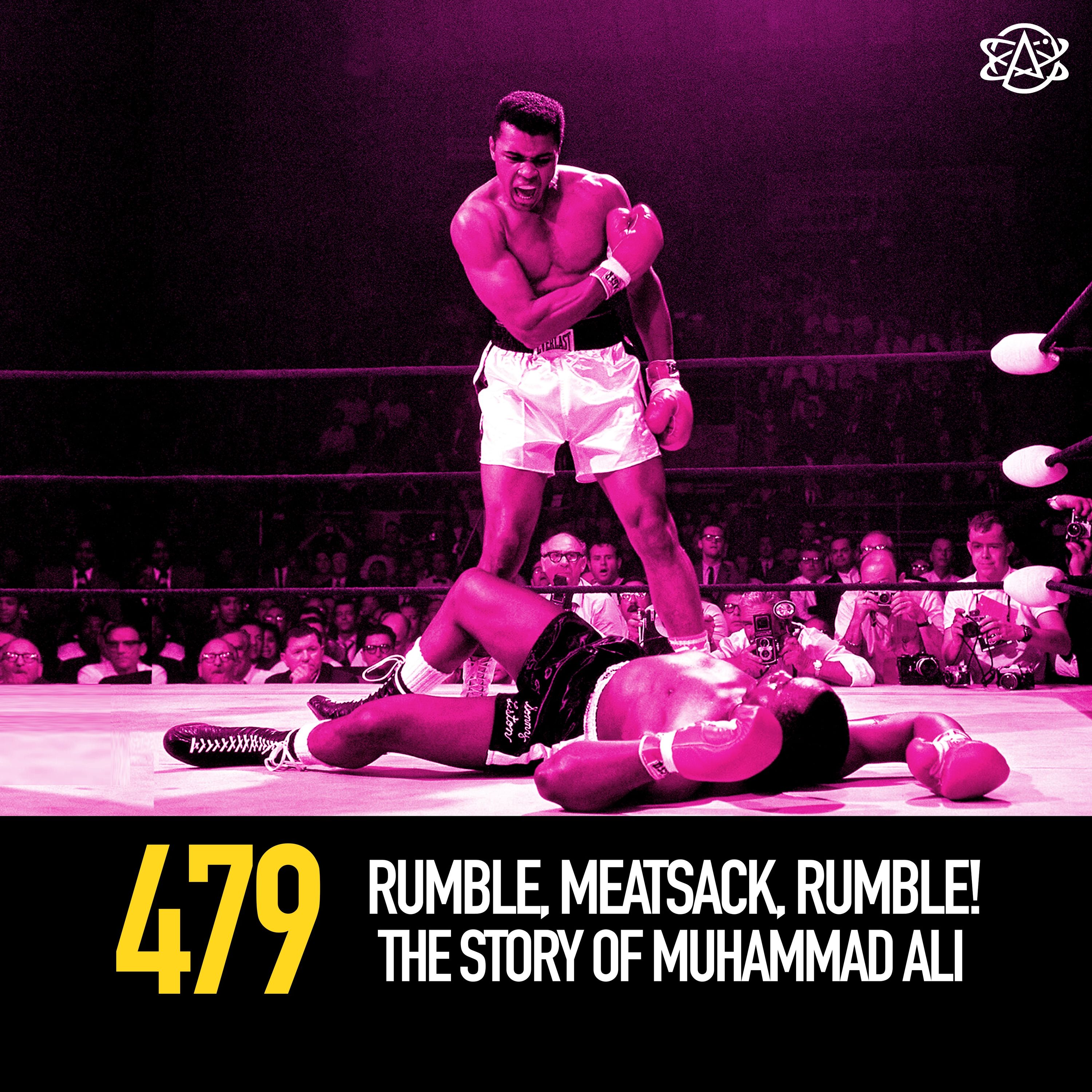 479 - Rumble, Meatsack, Rumble! The Story of Muhammad Ali