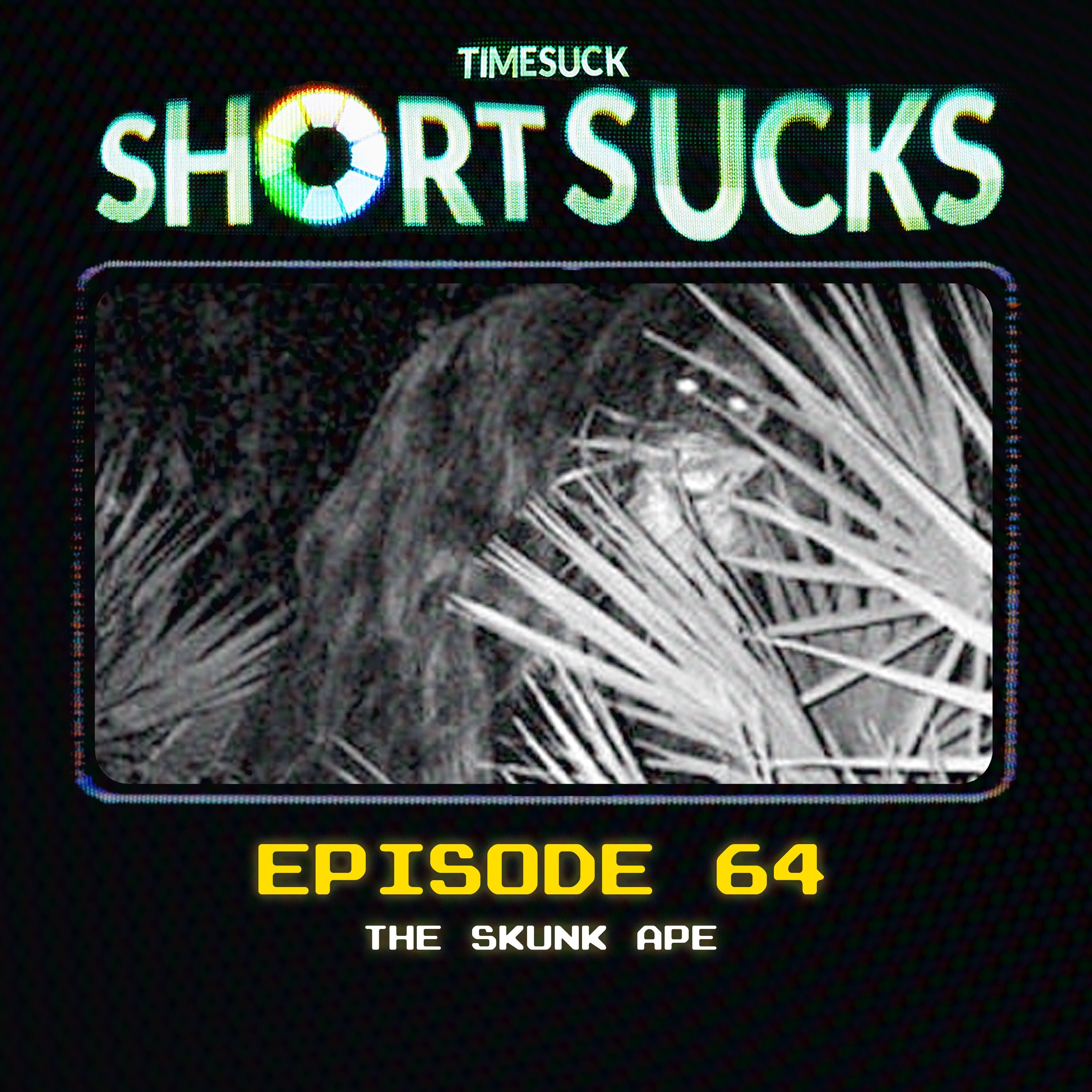 Short Suck 64: The Skunk Ape