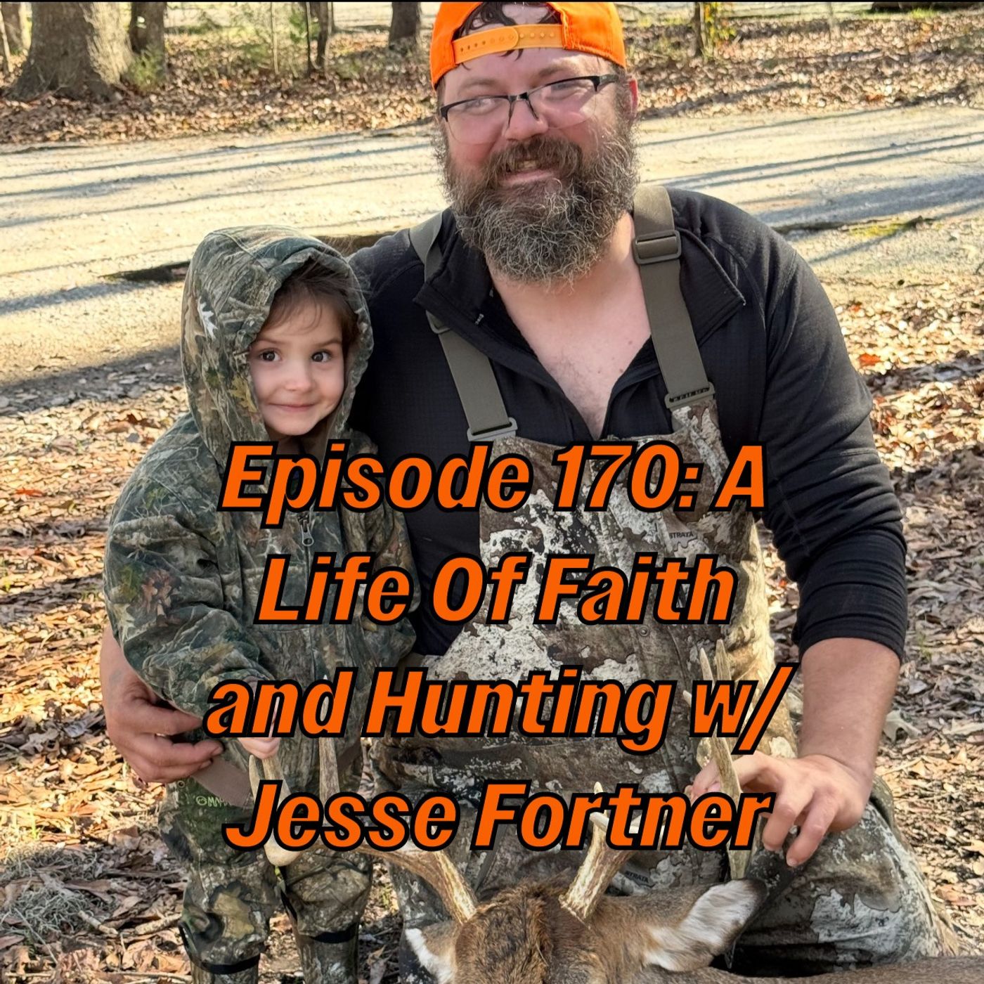 Episode 170: A Life Of Faith and Hunting w/ Jesse Fortner