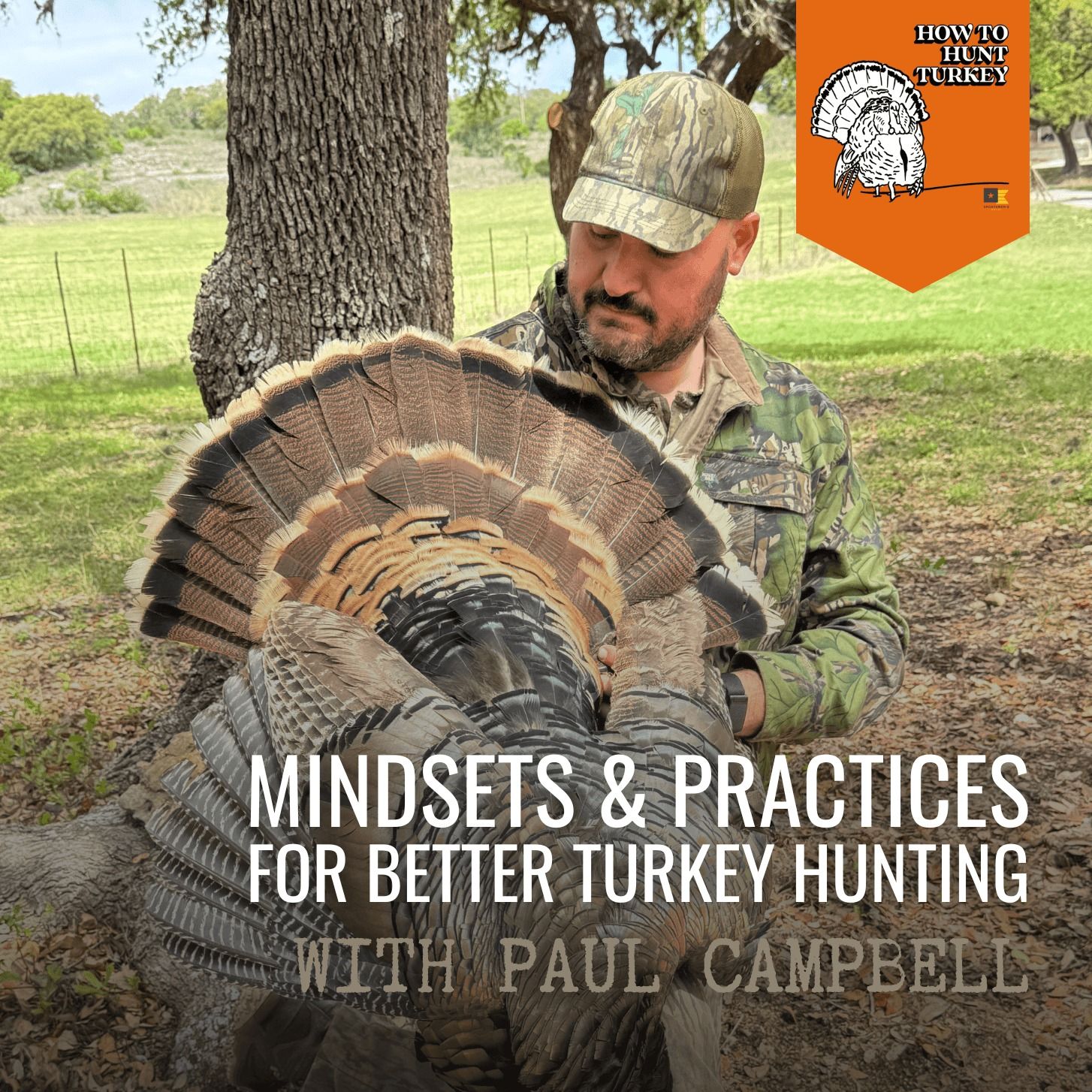 How To Hunt Turkey -  Mindsets and Practices for Better Turkey Hunting