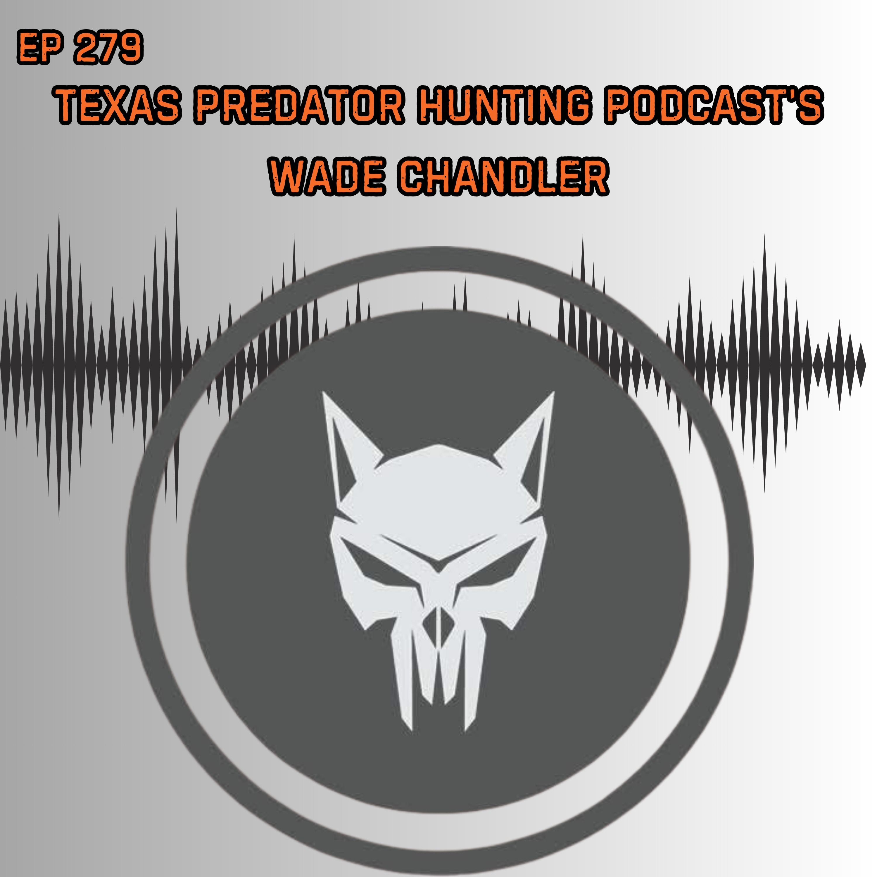 Talking With Texas Predator Hunting Podcast's Wade Chandler