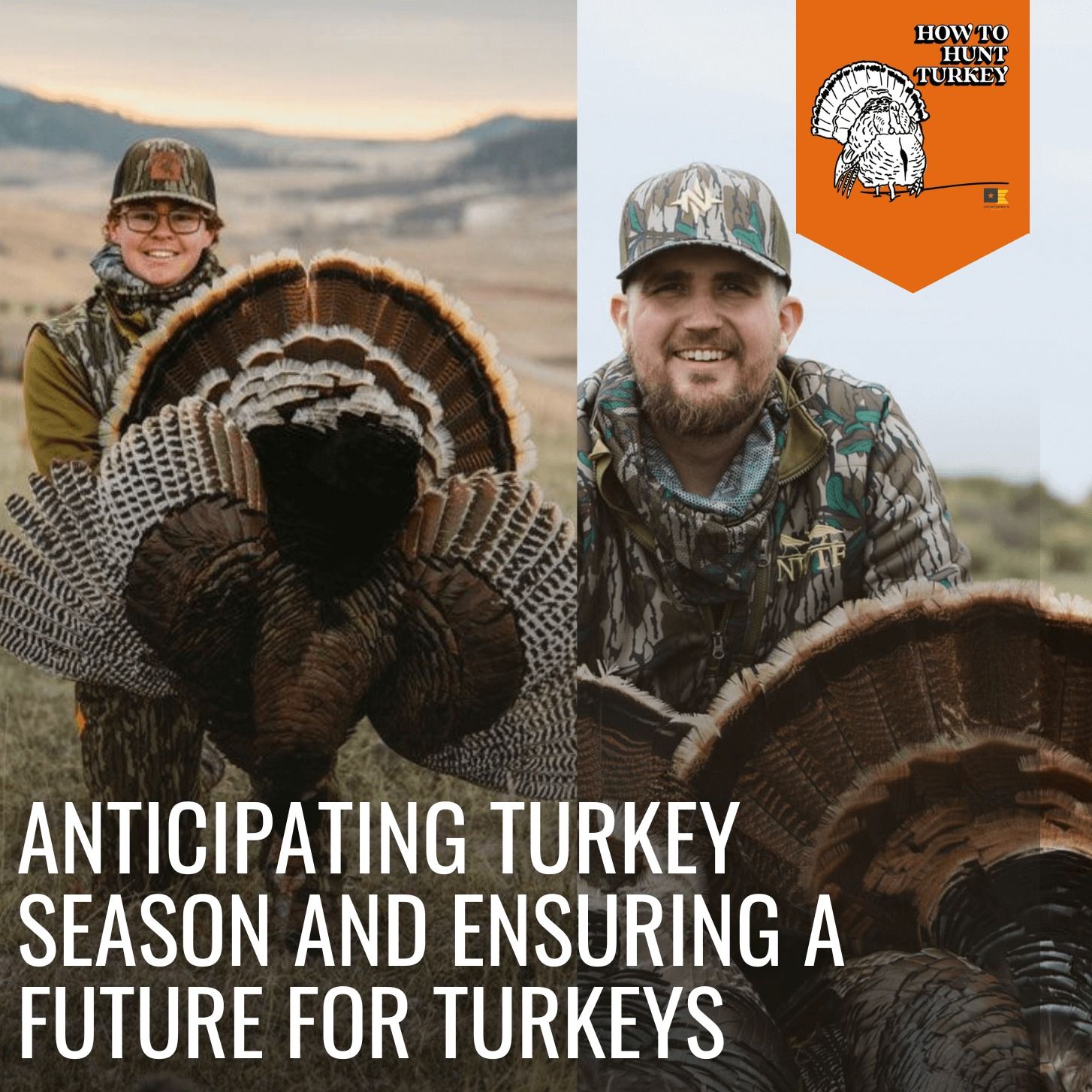 How To Hunt Turkey - Anticipating Turkey Season and Ensuring a Future for Turkeys