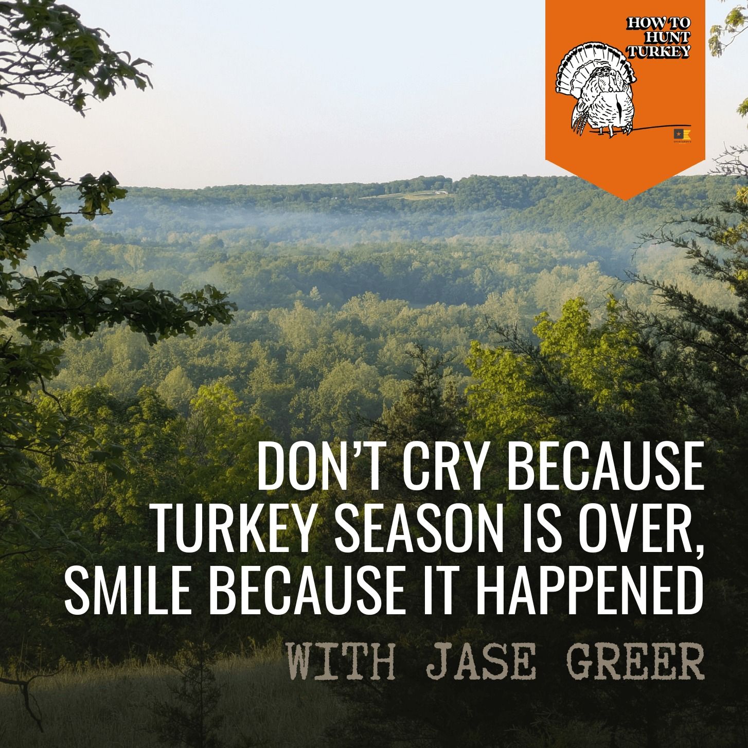How To Hunt Turkey - Don't Cry Because Turkey Season Is Over, Smile Because It Happened