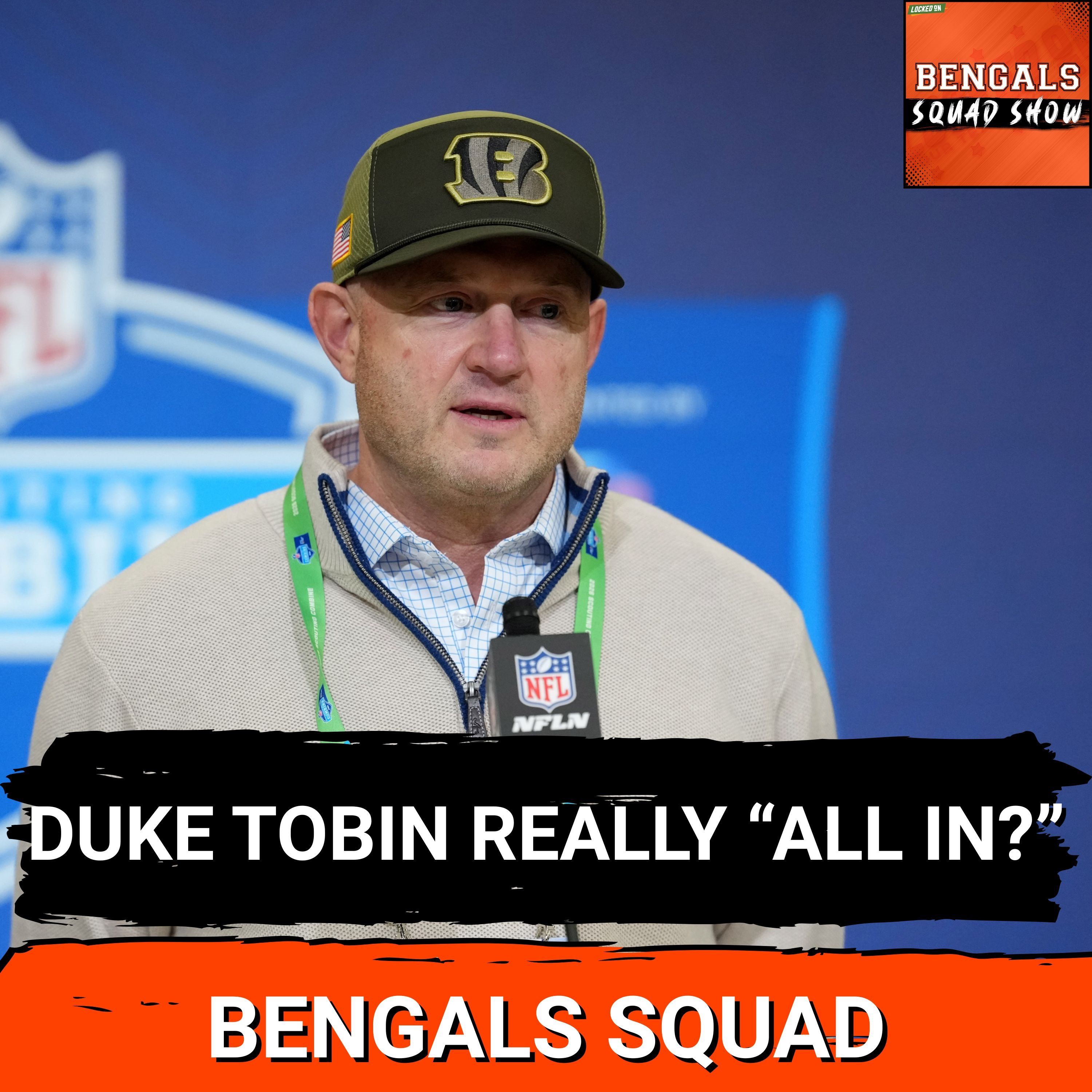 BENGALS SQUAD SHOW: Is DUKE TOBIN really "ALL IN?" plus JOE BURROW and the TIGHT ENDS