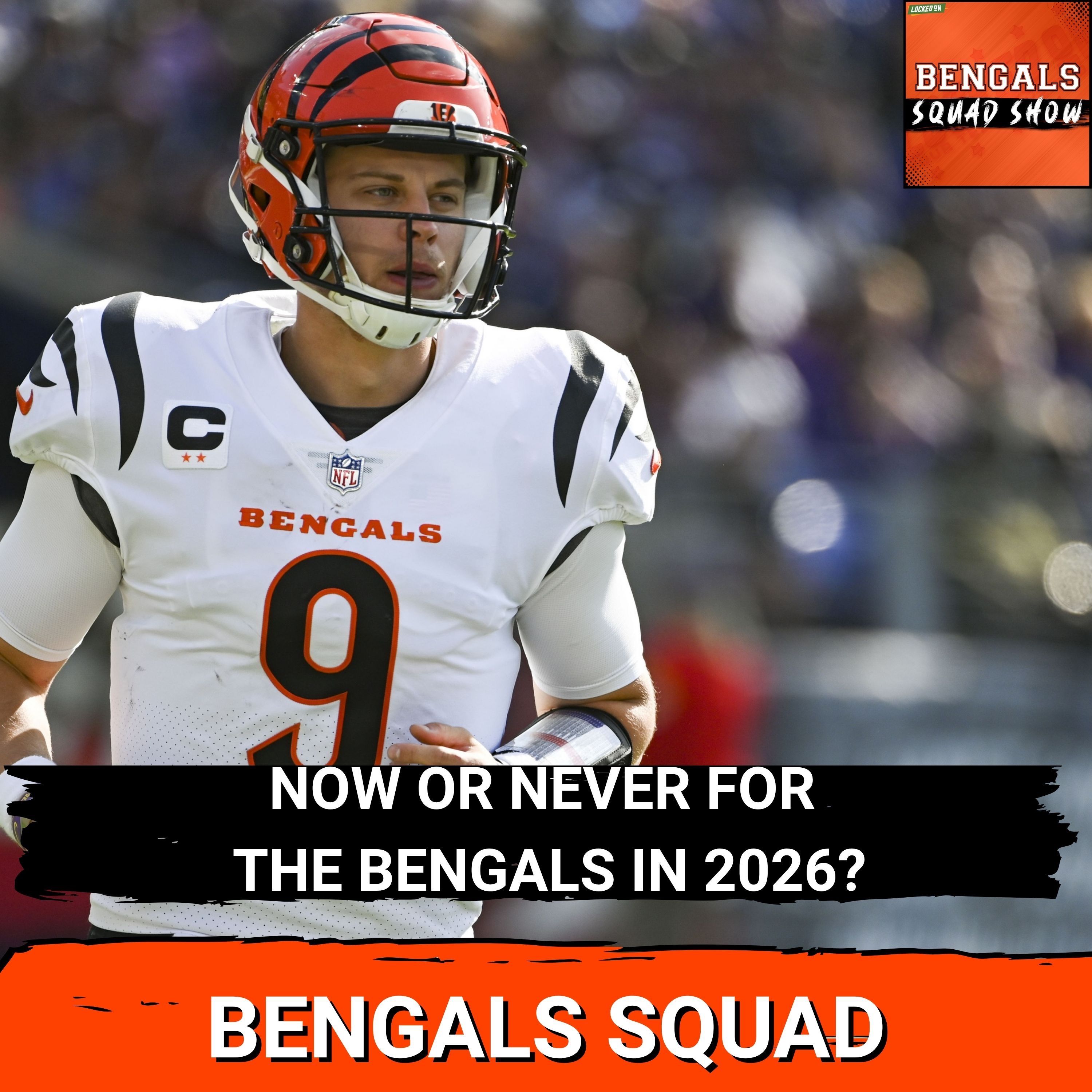 BENGALS SQUAD SHOW: Are the Bengals SUPER BOWL CONTENDERS in 2026? Is this season NOW OR NEVER?