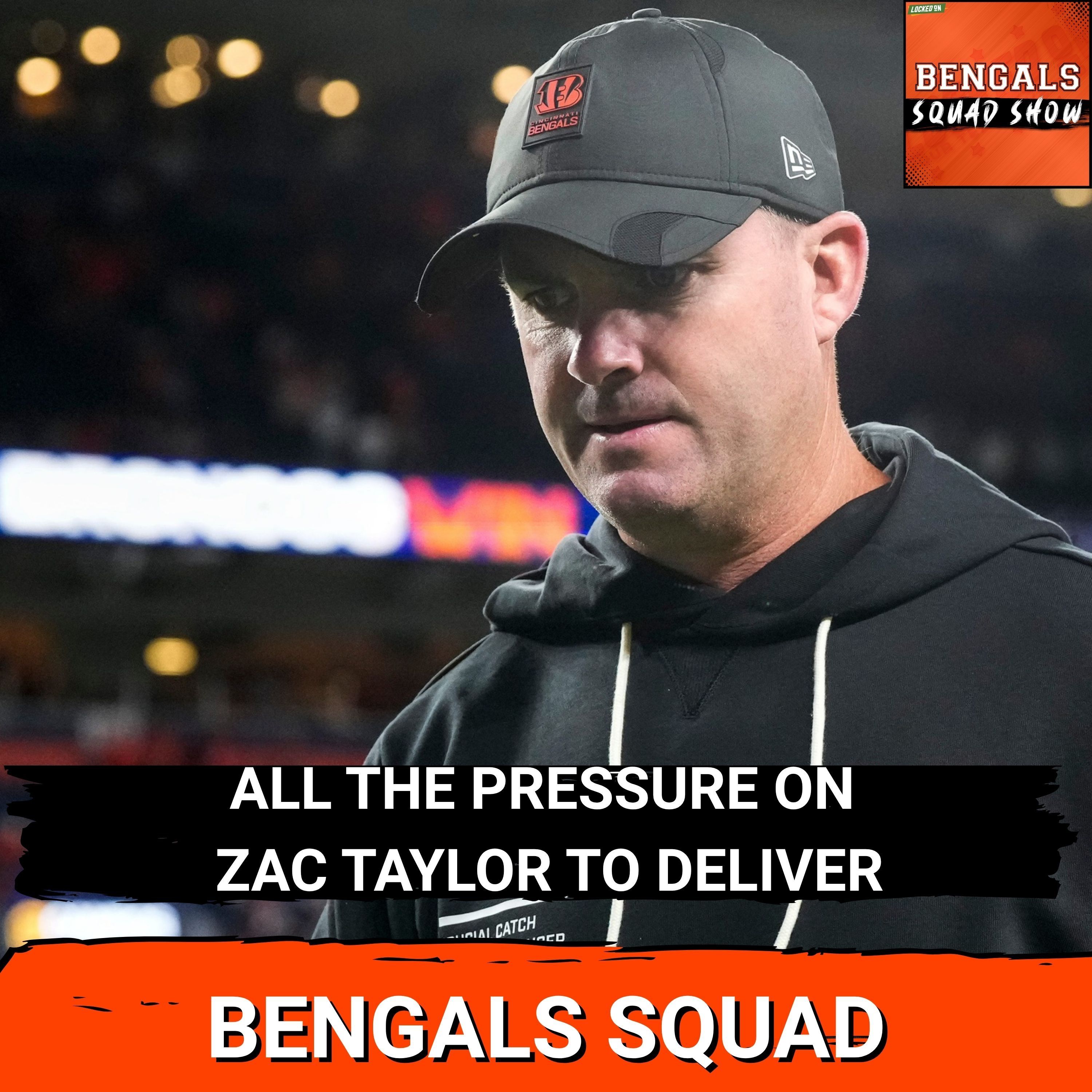 BENGALS SQUAD SHOW: Zac Taylor has ALL THE PRESSURE on him to DELIVER in 2026; Bengals 2026 SCHEDULE