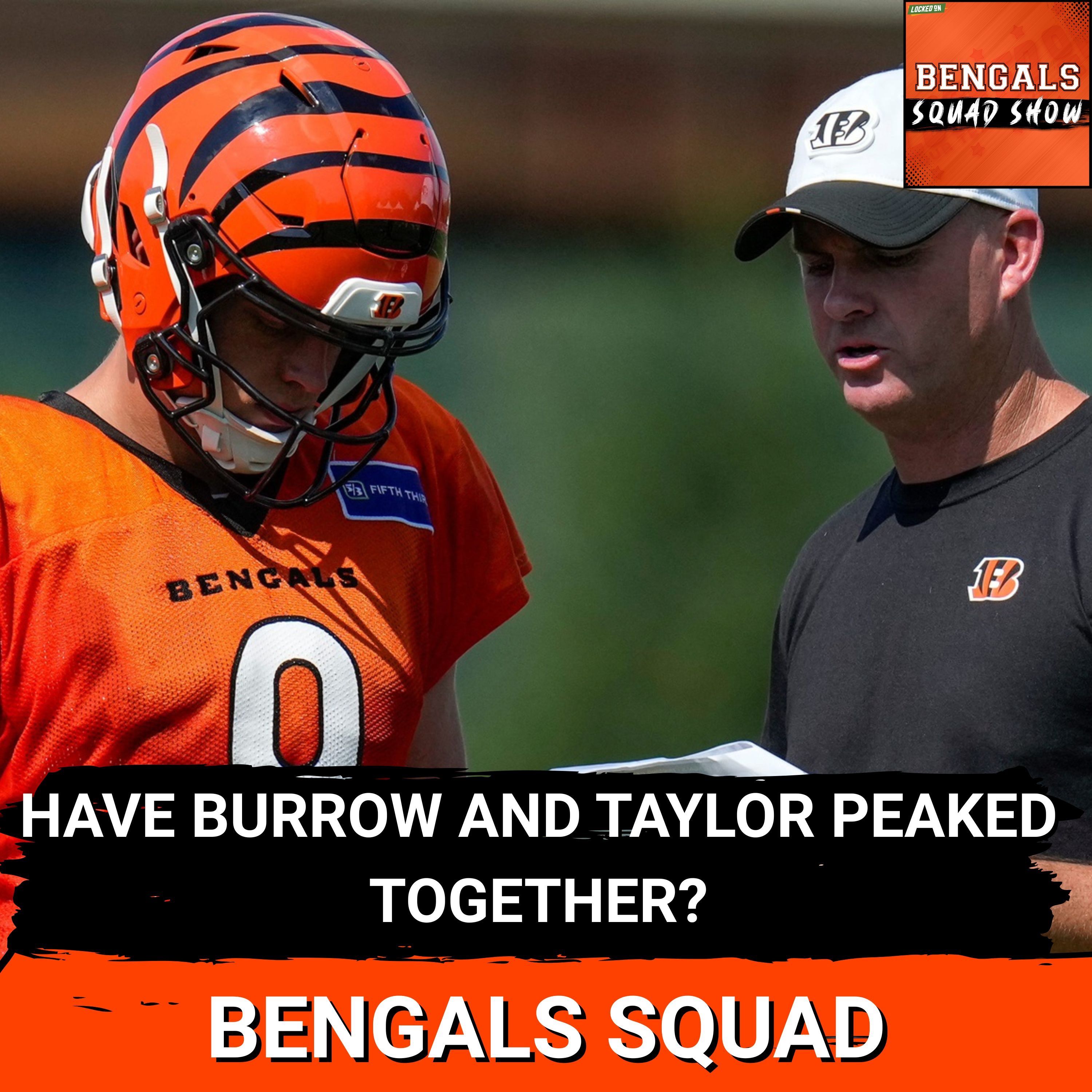 BENGALS SQUAD SHOW: JOE BURROW and ZAC TAYLOR DESTINED for DISASTER TOGETHER?