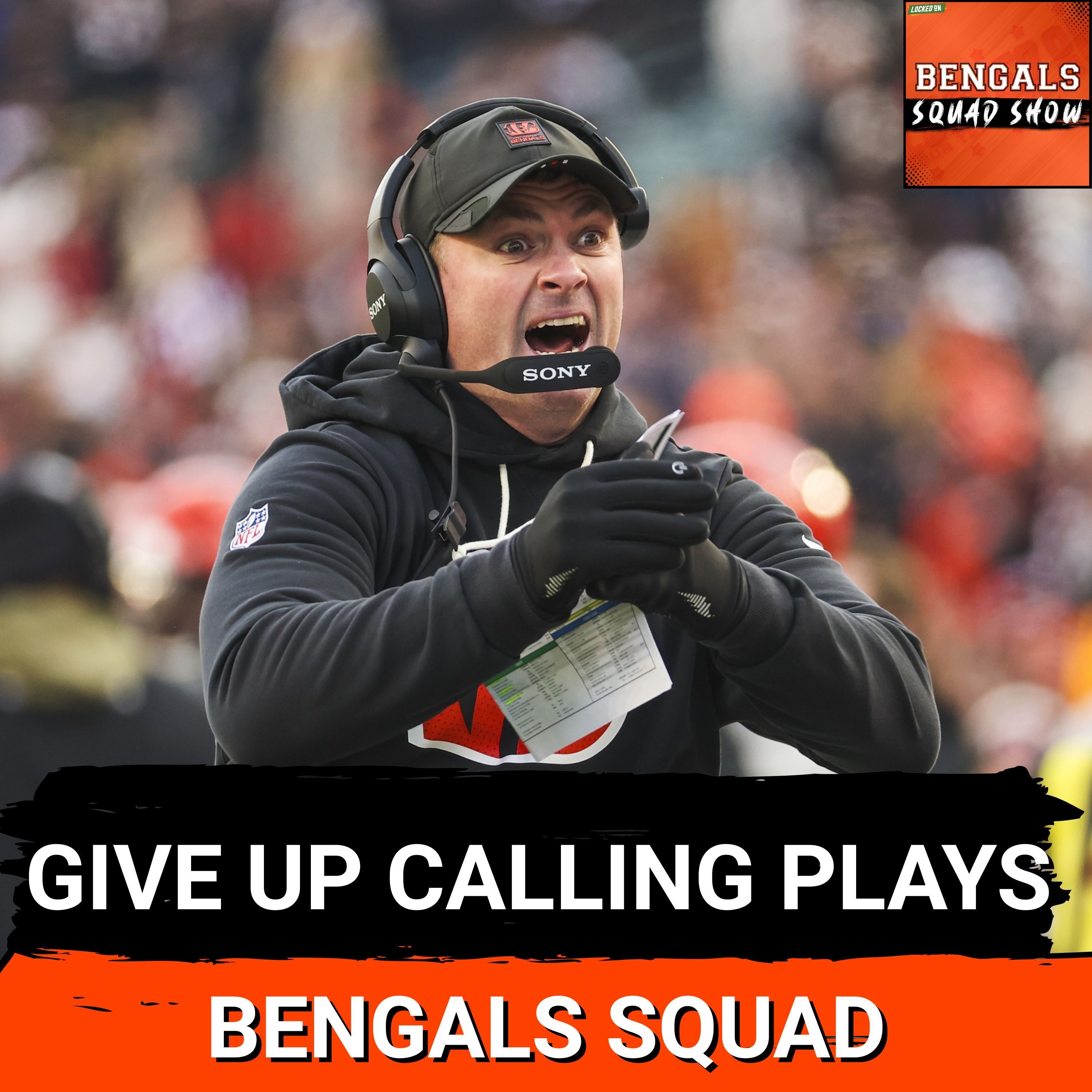 BENGALS SQUAD SHOW: It's TIME for Zac Taylor to RELINQUISH calling plays, team looking at EVERYTHING