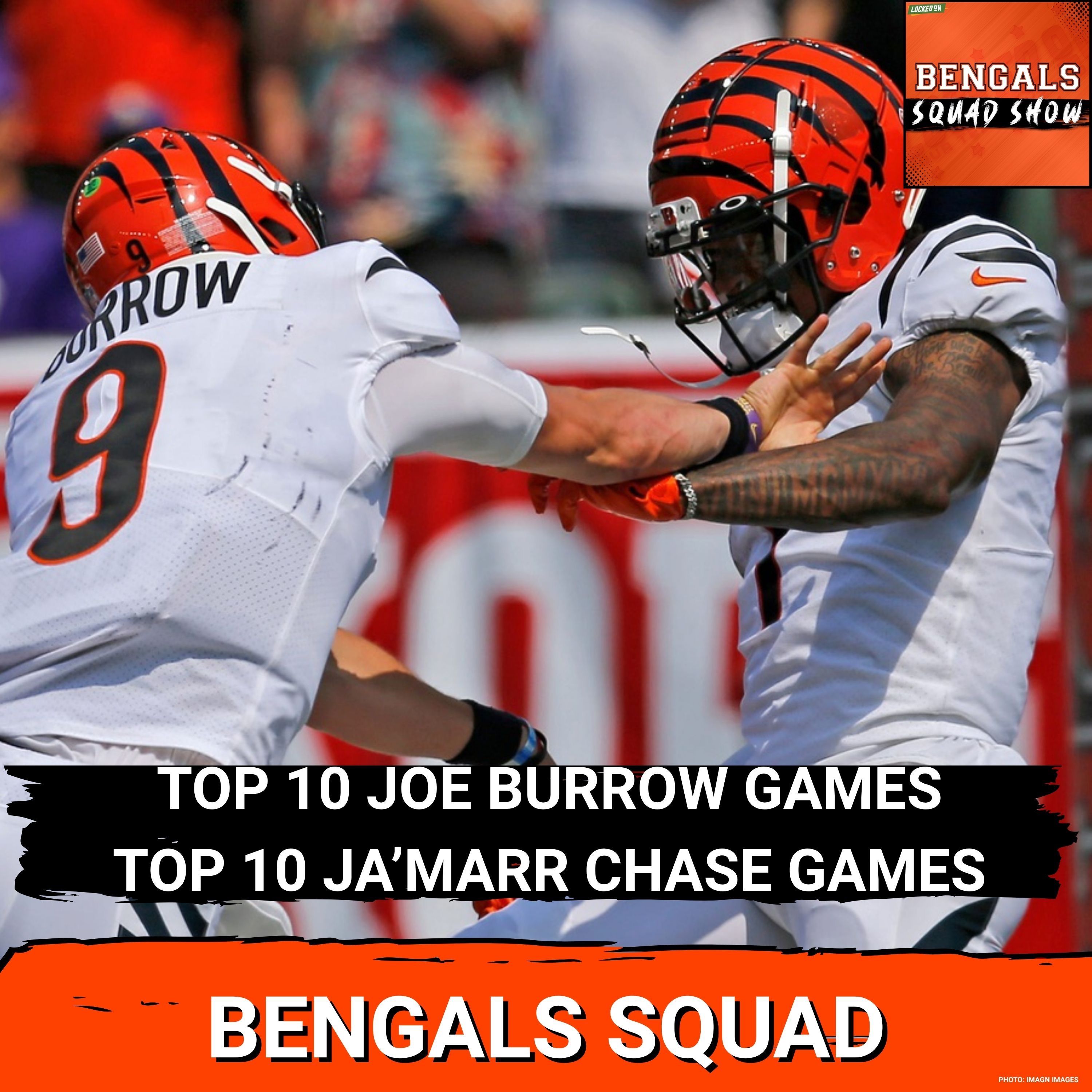 BENGALS SQUAD SHOW: TOP 10 JOE BURROW and JA'MARR CHASE GAMES, CURRENT STATE of the ORGANIZATION
