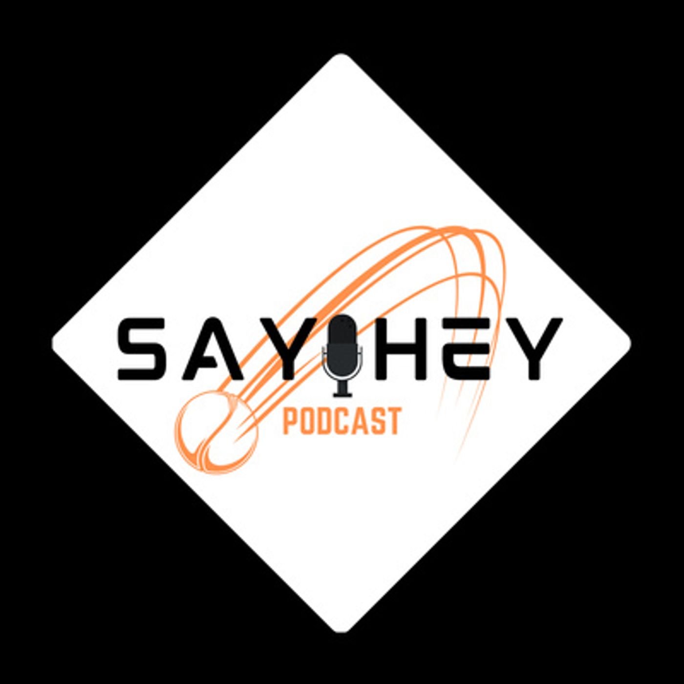 Say Hey Podcast