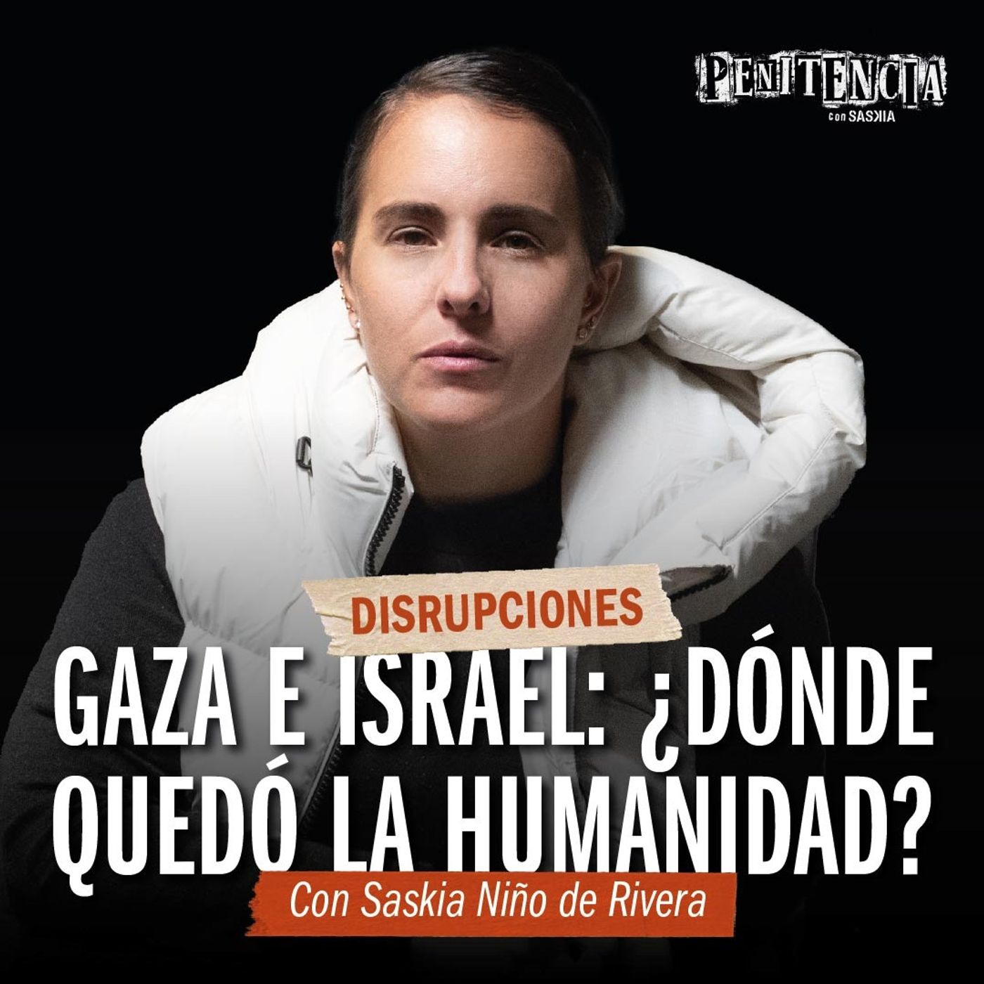 Disrupciones - Entre el dolor y la humanidad olvidada | Saskia Niño de Rivera
