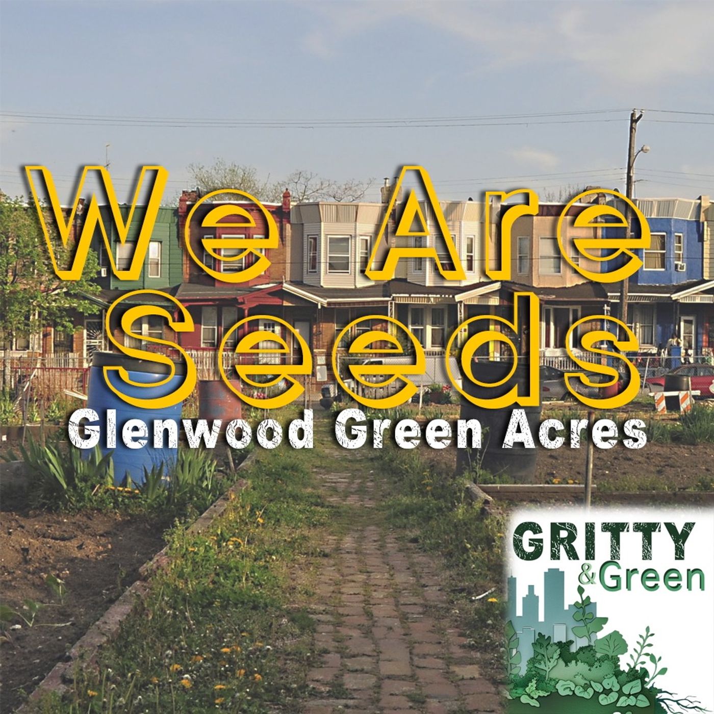 Gritty & Green: We Are Seeds Glenwood Green Acres