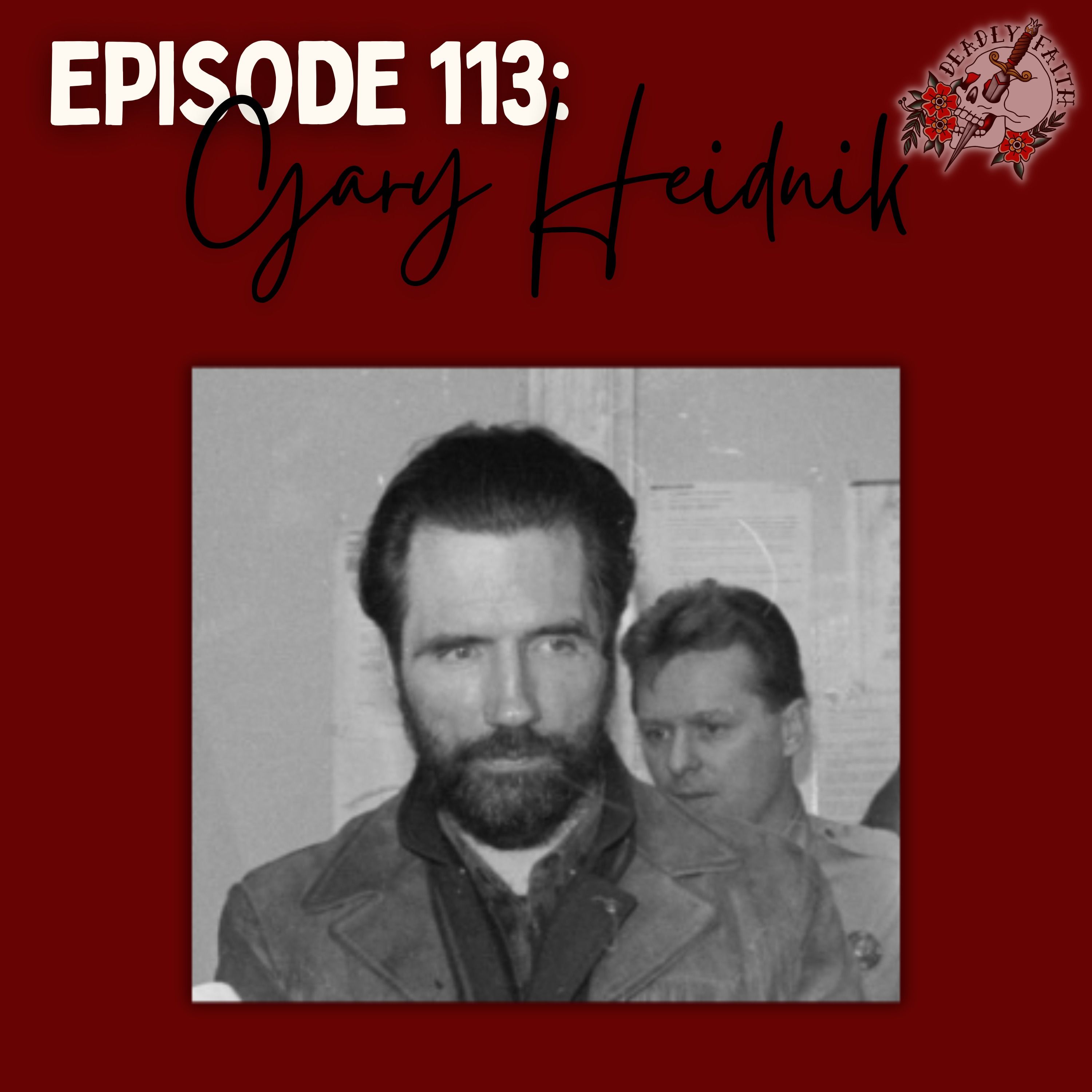 Episode 113: Gary Heidnik | The Pastor & The Pit