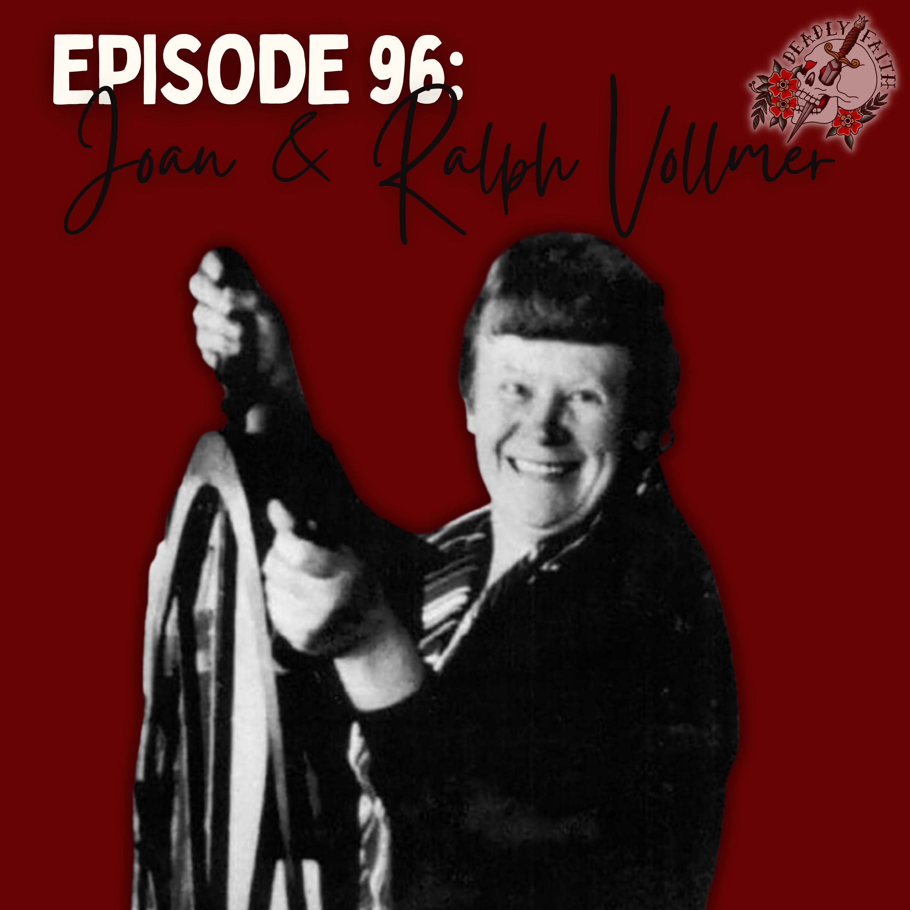 Episode 96: Joan & Ralph Vollmer | Bound by Faith, Lost to Madness