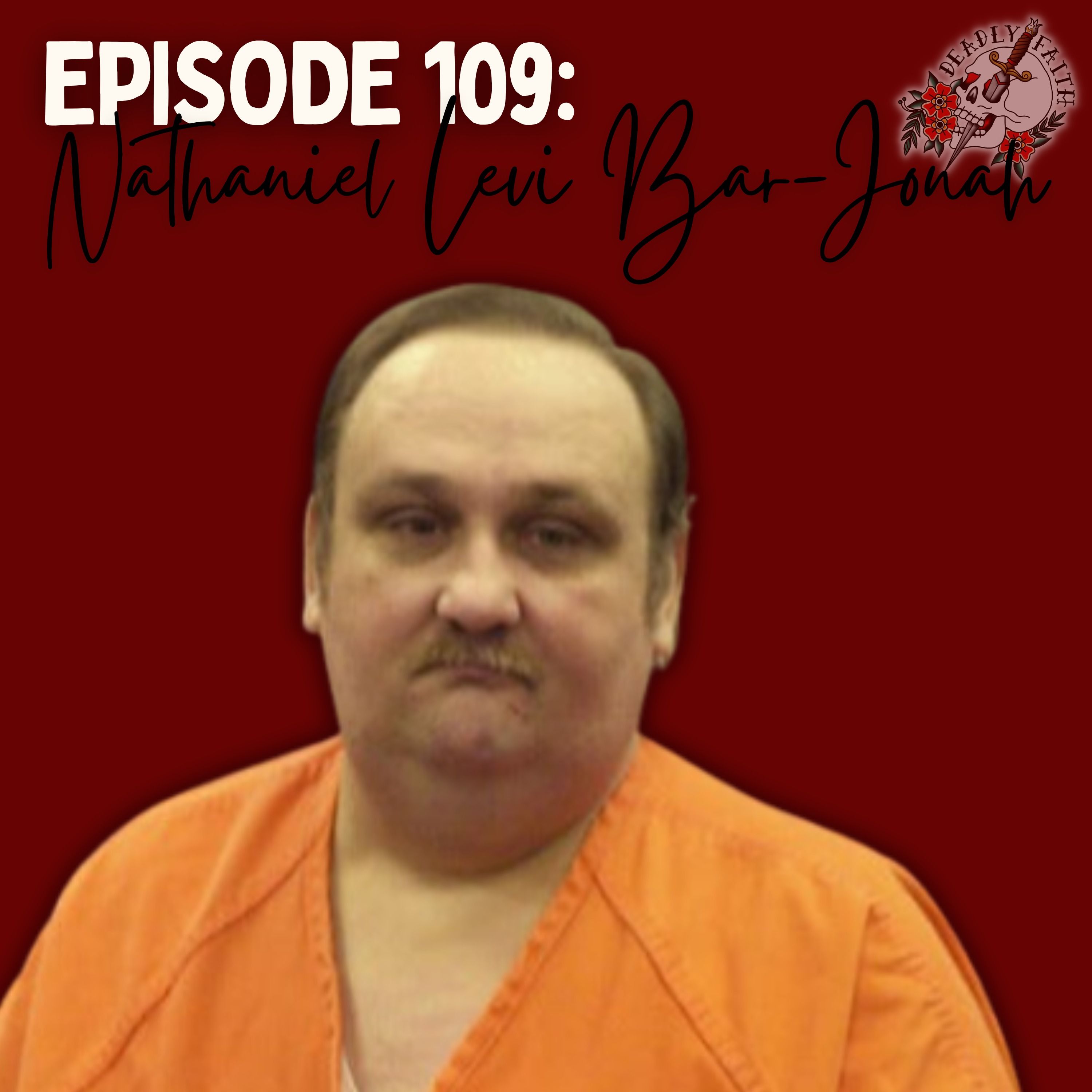 Episode 109: Nathaniel Levi Bar-Jonah | The Man Who Ate Children