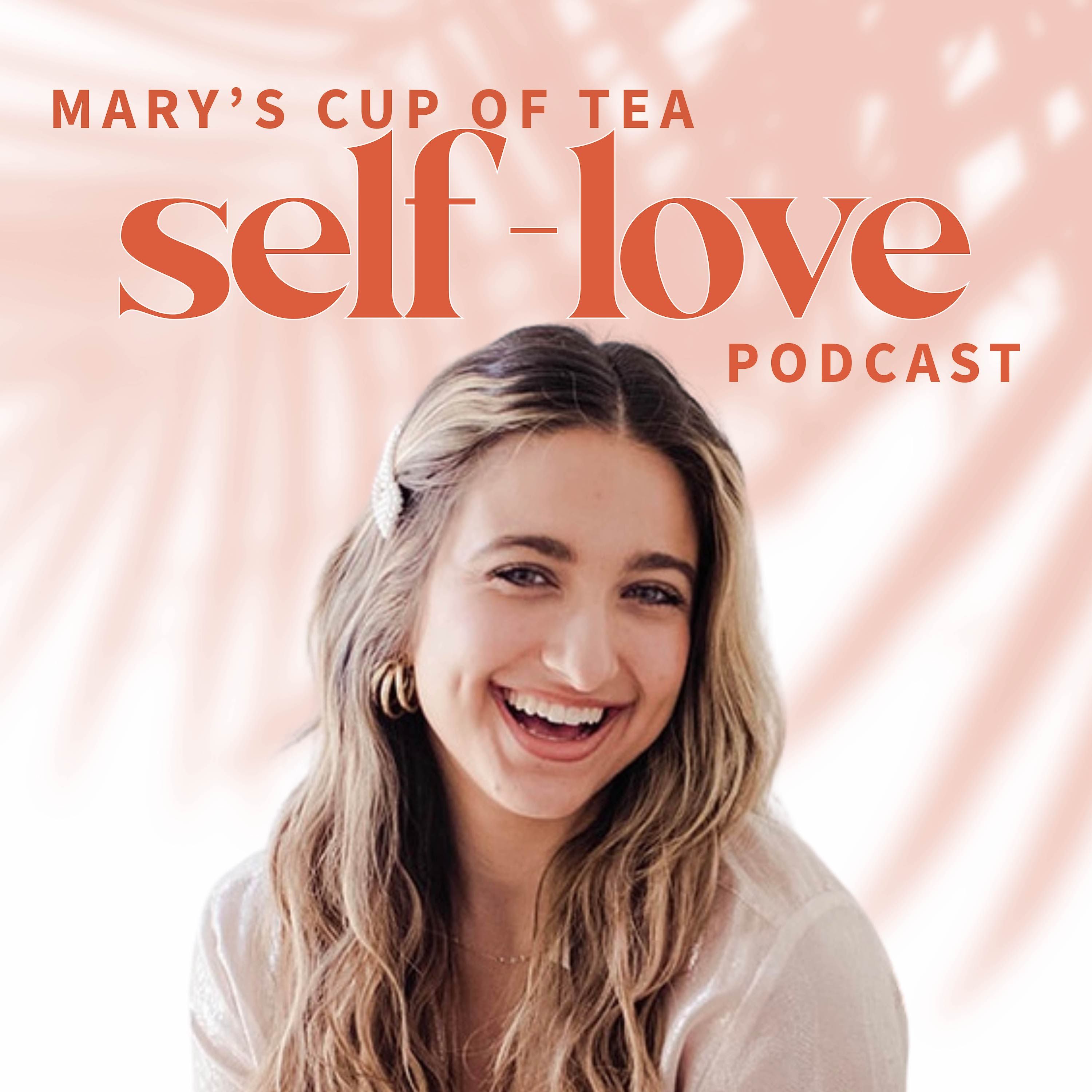 Mary\'s Cup of Tea: the Self-Love Podcast for Women