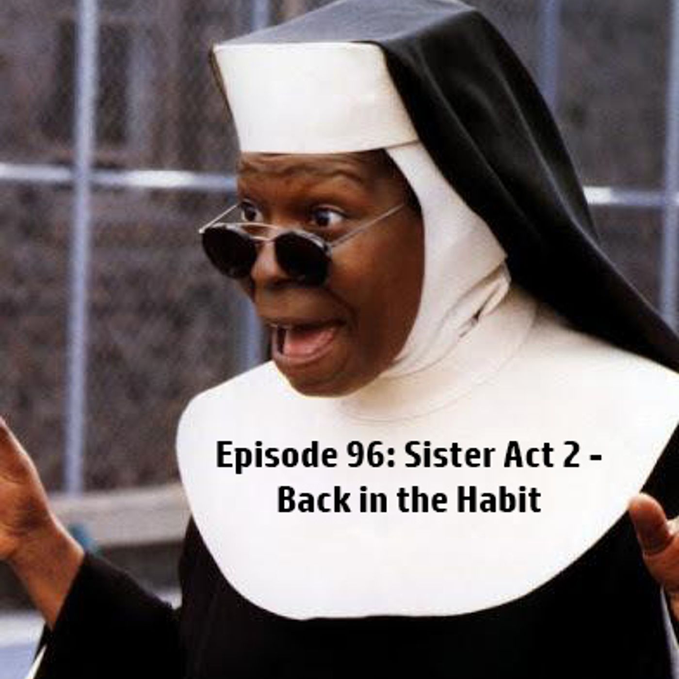 Episode 96: Sister Act 2 - Back in the Habit episode artwork