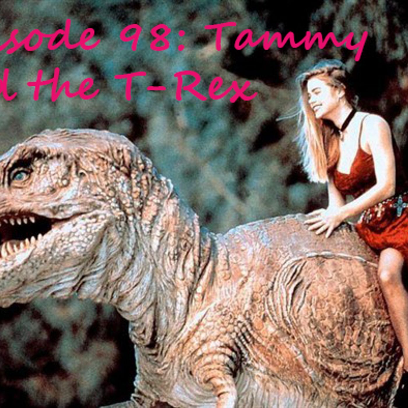 Episode 98: Tammy and the T-Rex episode artwork