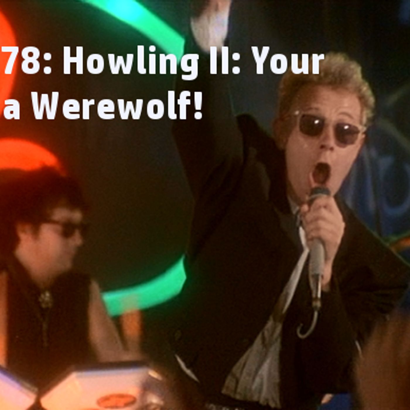 Episode 78: Howling II: Your Sister is a Werewolf! episode artwork