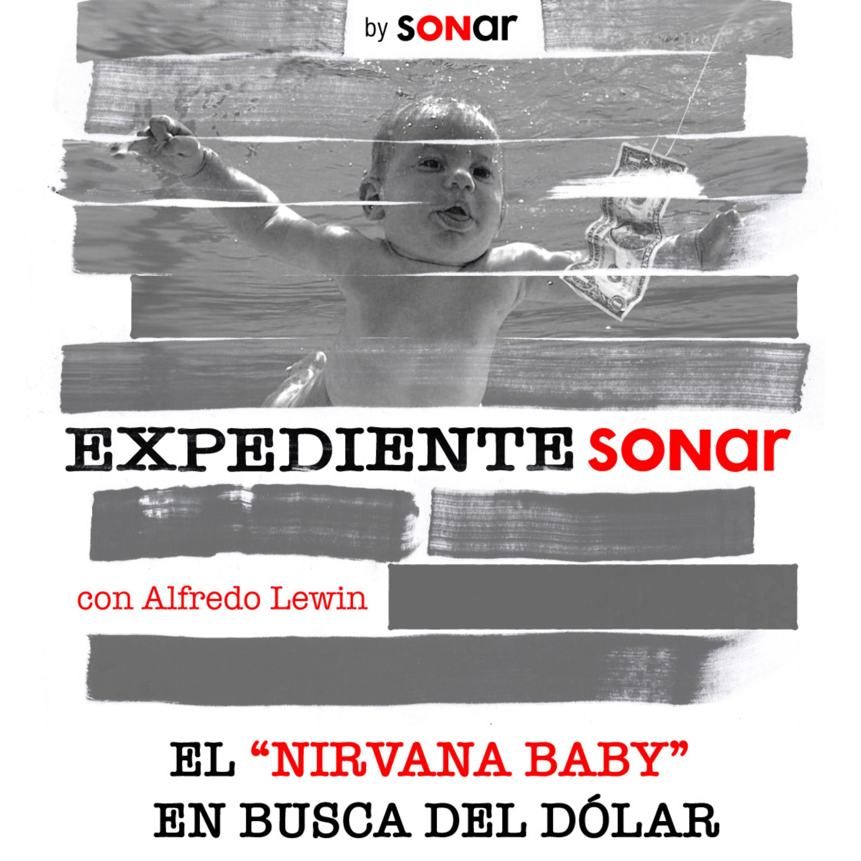 El "Nirvana Baby" en busca del dólar | Expediente Sonar con Alfredo Lewin
