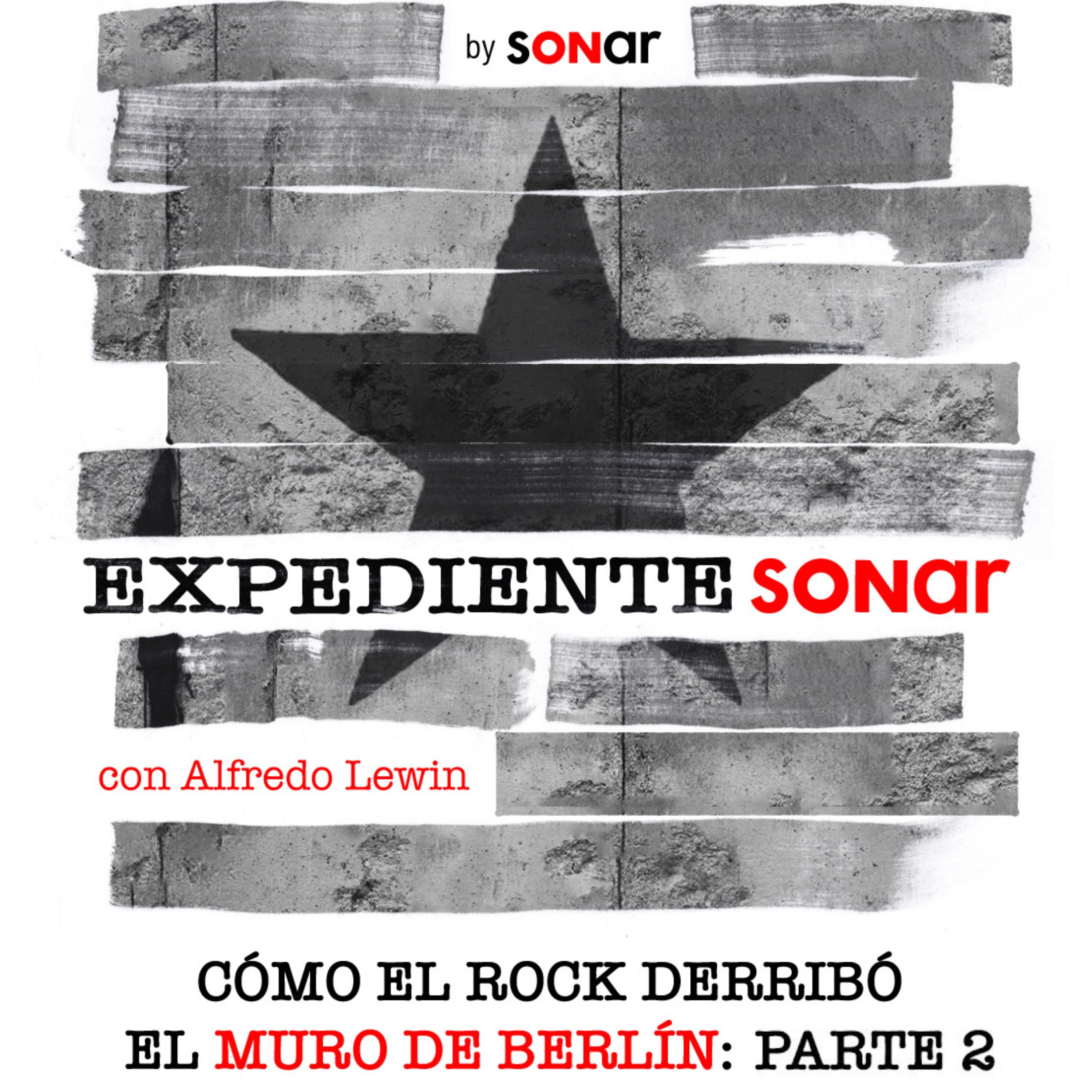Cómo el rock derribó el Muro de Berlín: Parte 2 | Expediente Sonar con Alfredo Lewin