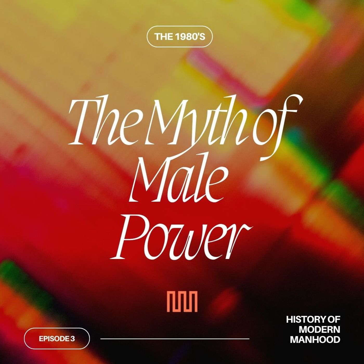 Episode 3 - The Myth of Male Power - The 1980's and Men's Rights