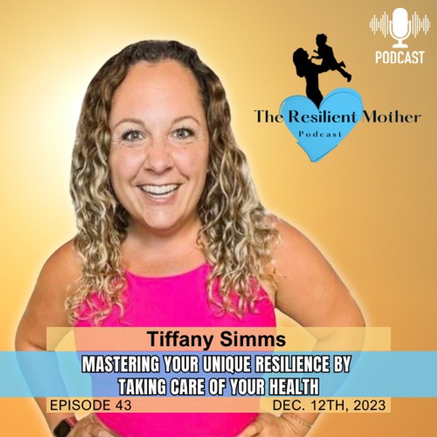 Mastering Your Unique Resilience by Mastering Yourself with Tiffany Simms