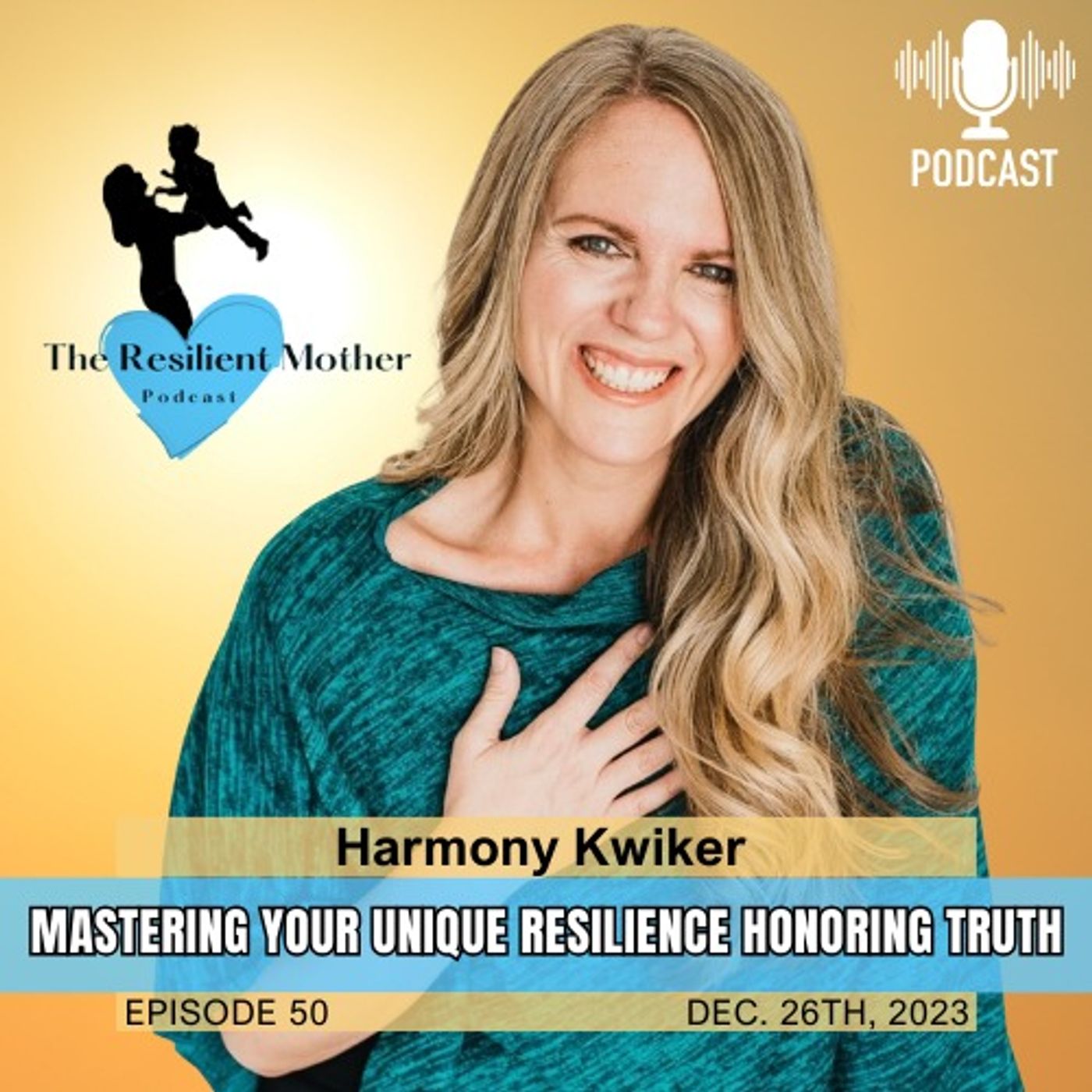 Mastering Your Unique Resilience Honoring Truth with Harmony Kwiker